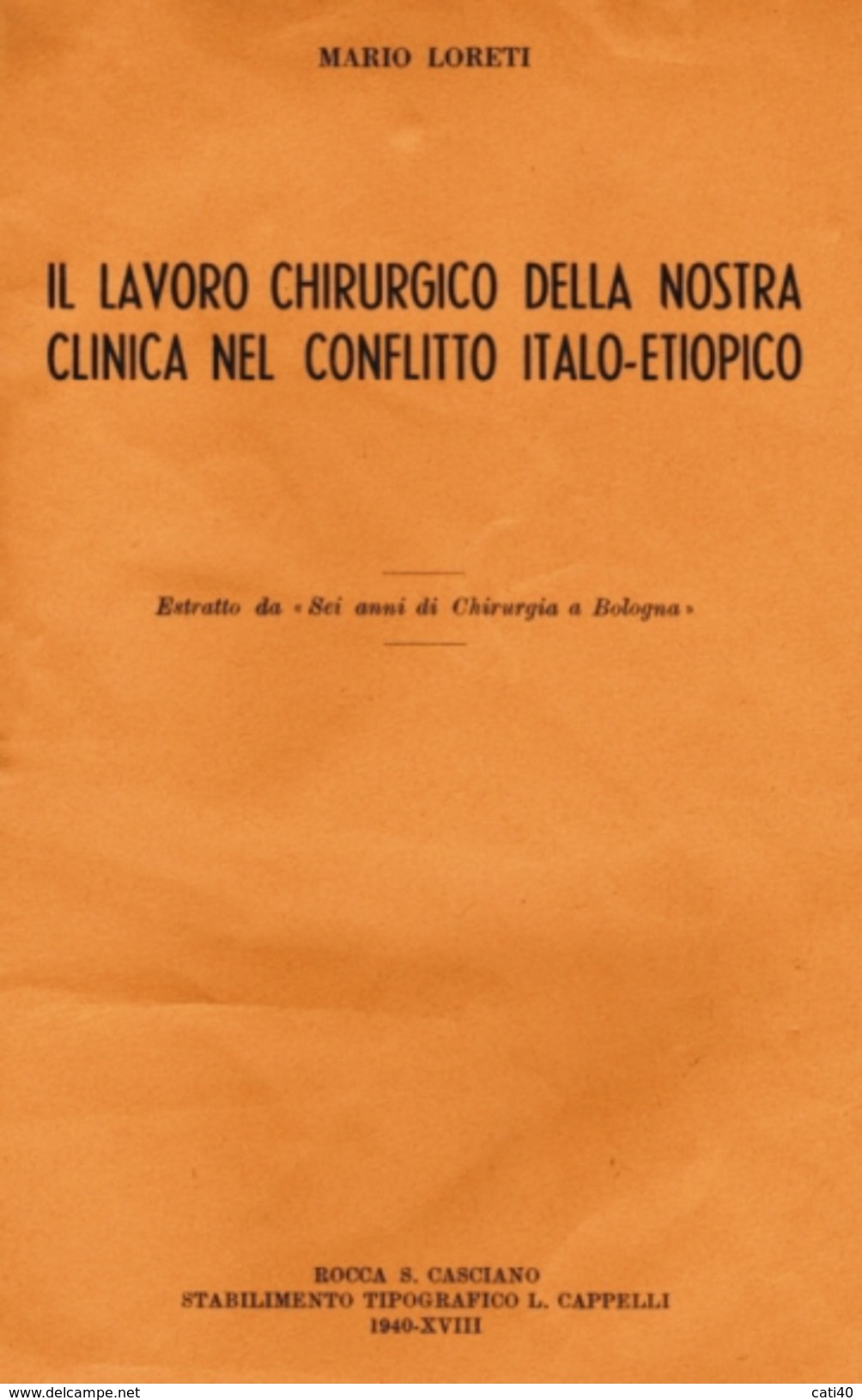 CHIRURGIA  LAVORO NELLA NOSTRA CLINICA NEL CONFLITTO ITALO-ETIOPICO -  LORETI  TIP. CAPPELLI ROCCA S.CASCIANO 1940-XVIII - Geneeskunde, Biologie, Chemie
