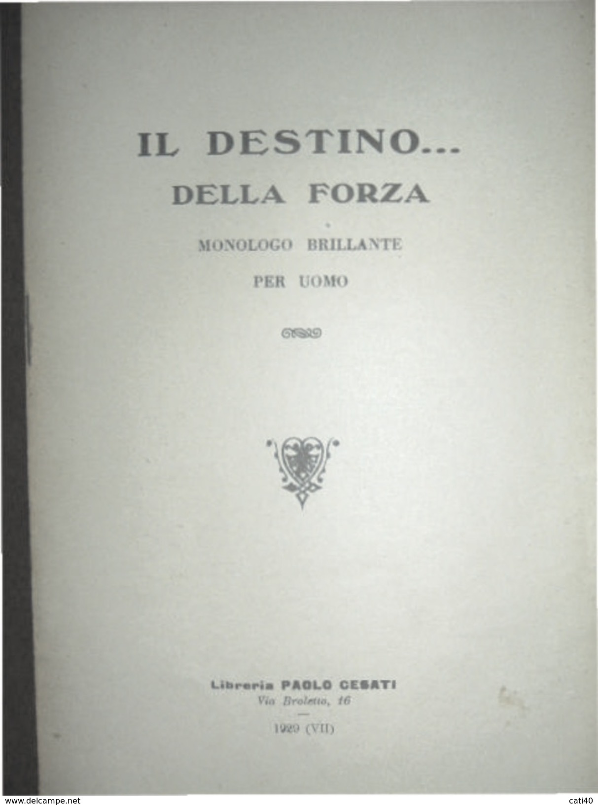 IL DESTINO...DELLA FORZA  MONOLOGO BRILLANTE PER UOMO LIBRERIA PAOLO CESATI   1929 - VII - Storia, Filosofia E Geografia