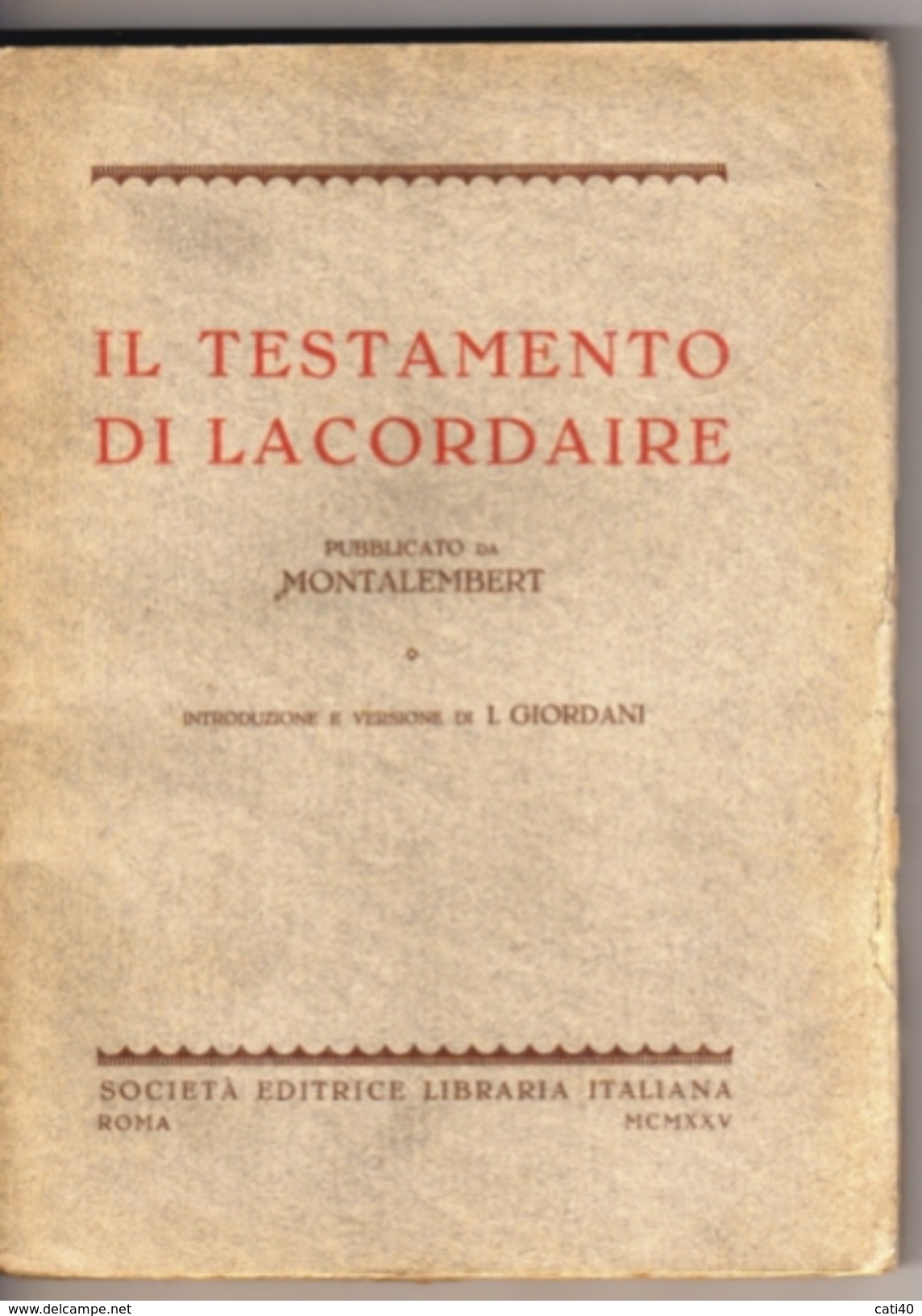 LETTERATURA IL TESTAMENTO DI LACORDAIRE PUBBLICATO DA MONTALEMBERT VERSIONE I. GIORDANI  S.ED.LIBRARIA ITALIANA 1925 - Sociedad, Política, Economía