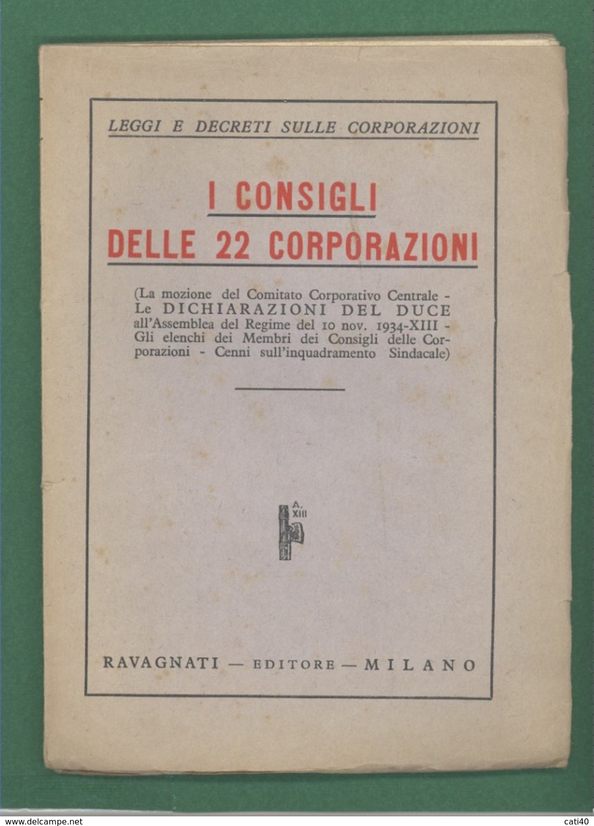 FASCISMO I CONSIGLI DELLE 22 CORPORAZIONI CON LE DICHIARAZIONI DEL DUCE  RAVAGNATI EDITORE - Geneeskunde, Biologie, Chemie