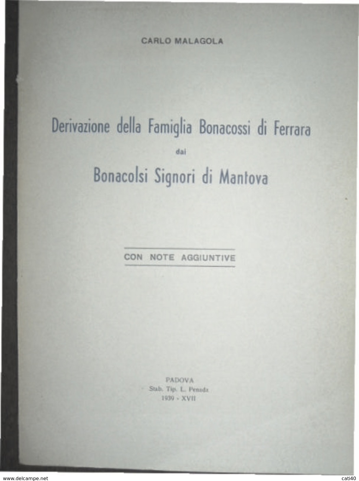 CARLO MALAGOLA DERIVAZIONE FAMIGLIA BONACOSSI DI FERRARA DAI BONACOLSI DI MANTOVA TIP.L.PENADA PADOVA 1939 - XVII - Wissenschaften