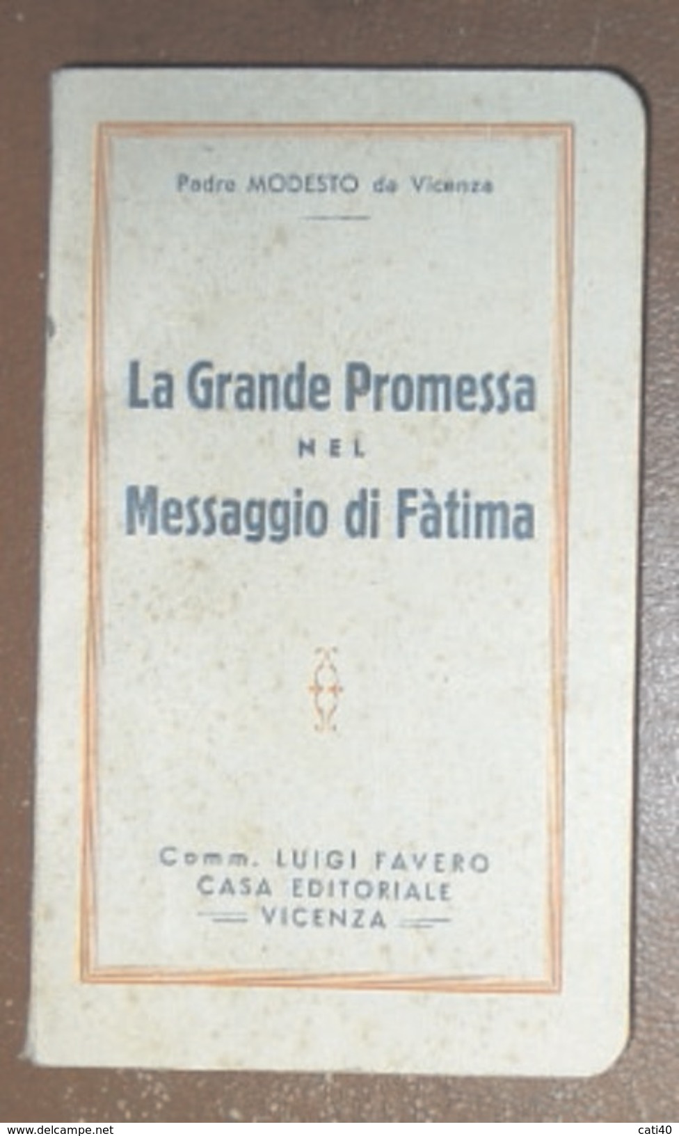 RELIGIONE LA GRANDE PROMESSA NEL MESSAGGIO DI FATIMA  DI PADRE MODESTO DA VICENZA  LUIGI FAVERO CASA EDITORIALE VICENZA - Historia, Filosofía Y Geografía