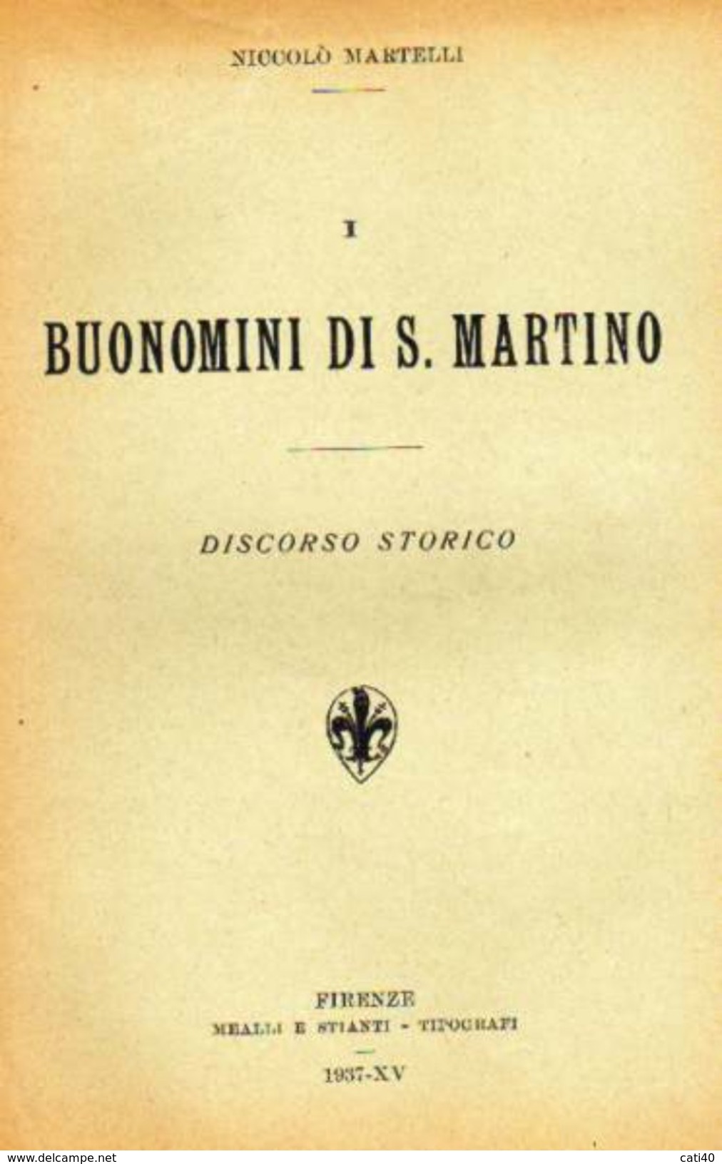 MARTELLI,N. BUONOMINI DI S. MARTINO. DISCORSO STORICO. TIP.MEALLI E STIANTI FIRENZE 1937 - XV - 1900 - 1949