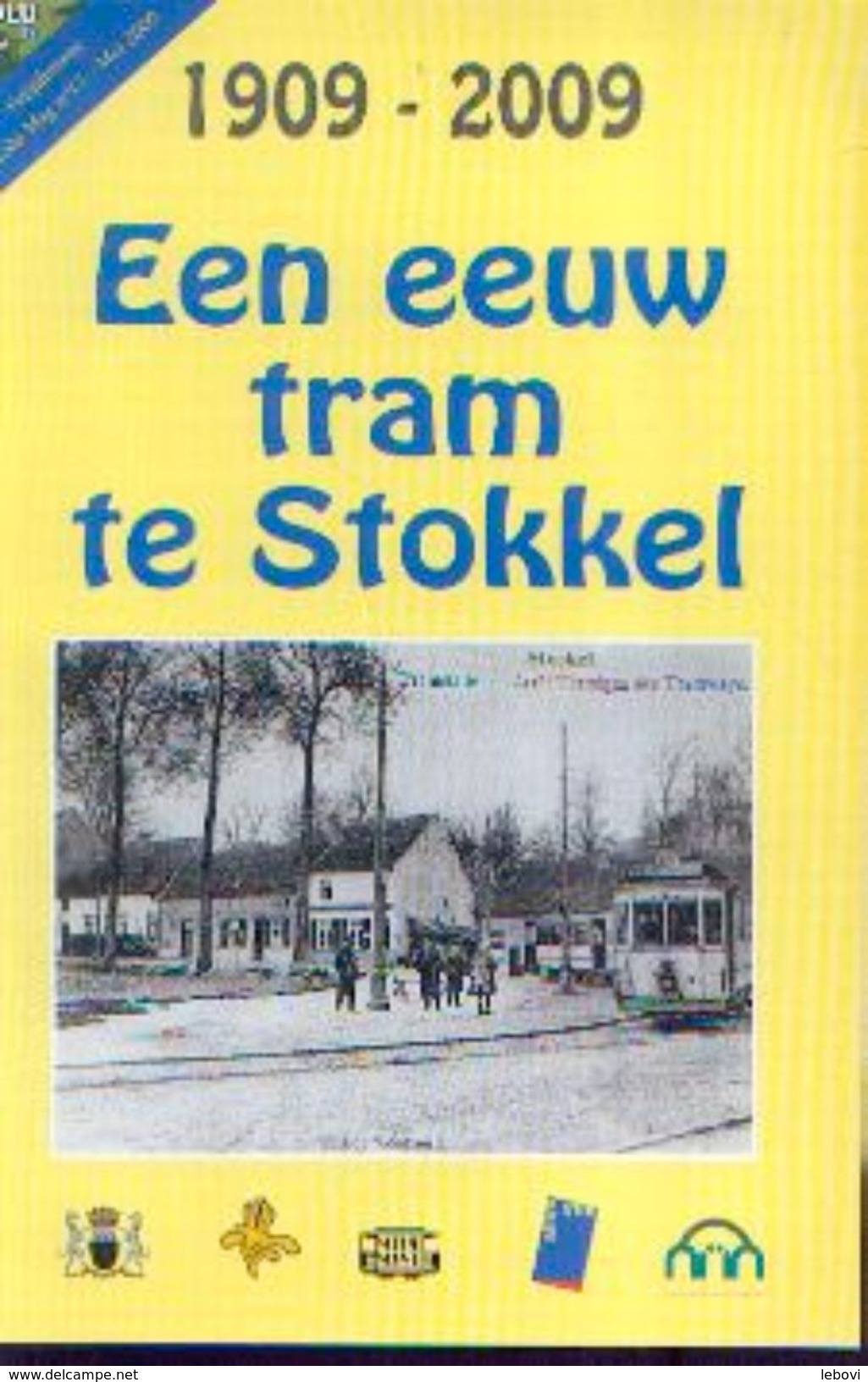 &ldquo;1909-2009 Un Siècle De Tram à STOCKEL&rdquo; &ndash; Ed. Wolu Mag (2009) - Chemin De Fer