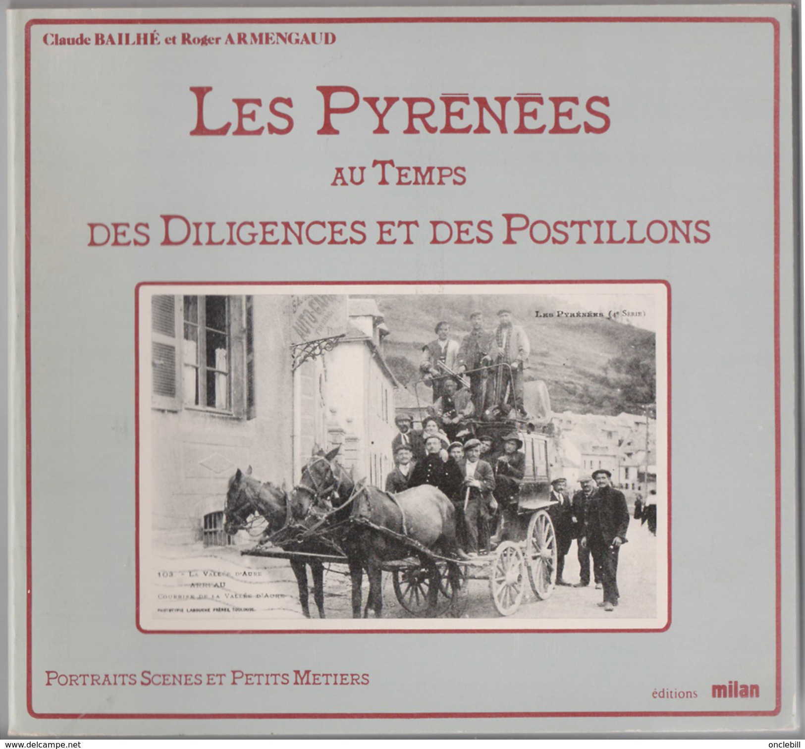Pyrénées Diligences Postillons Livre Les Cartes Anciennes TOP Des Pyrénées 1981 état Superbe - Midi-Pyrénées