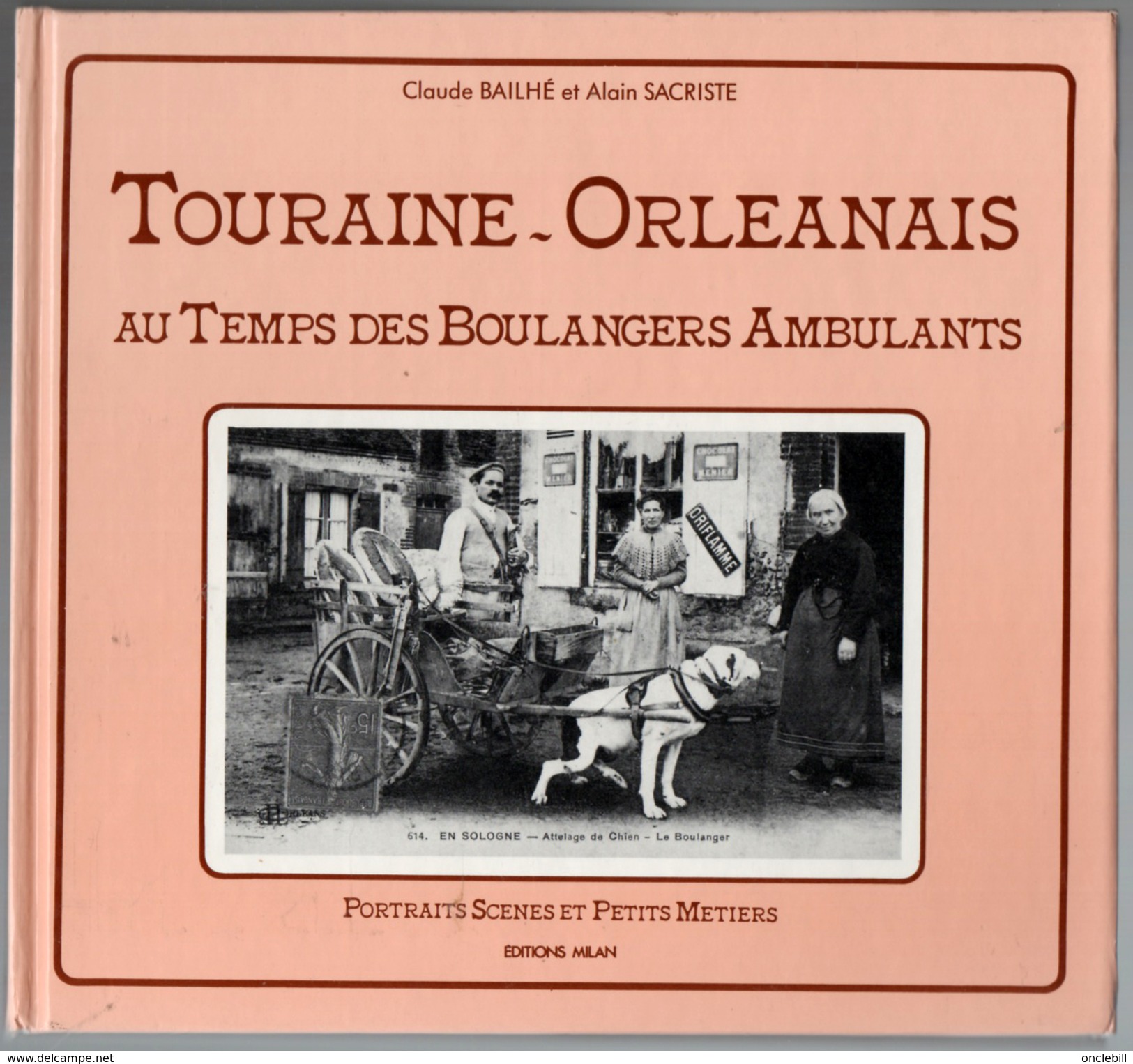 Touraine Orléanais Boulangers Ambulants Livre De TOP Cartes Postales Anciennes Touraine 1988 état Superbe - Poitou-Charentes