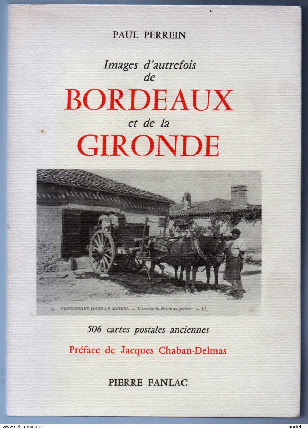 Bordeaux Et Gironde Livre De TOP 506 Cartes Postales Anciennes Bordeaux Gironde Dédicace 1980 état Superbe - Aquitaine