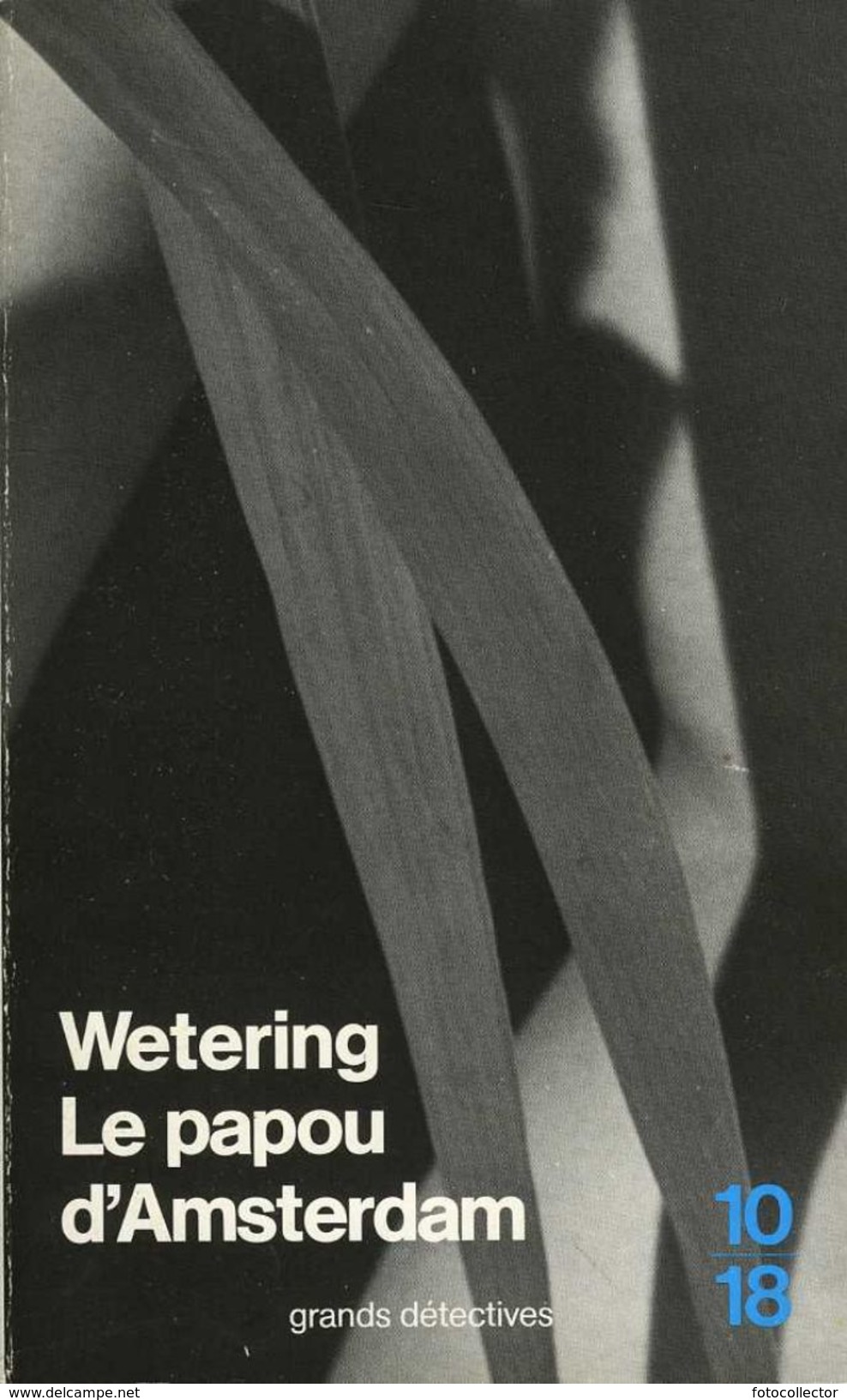 Grands Détectives 1018 N° 1783 : Le Papou D'Amsterdam Par Wetering (ISBN 2264007761 EAN 9782264007766) - 10/18 - Grands Détectives