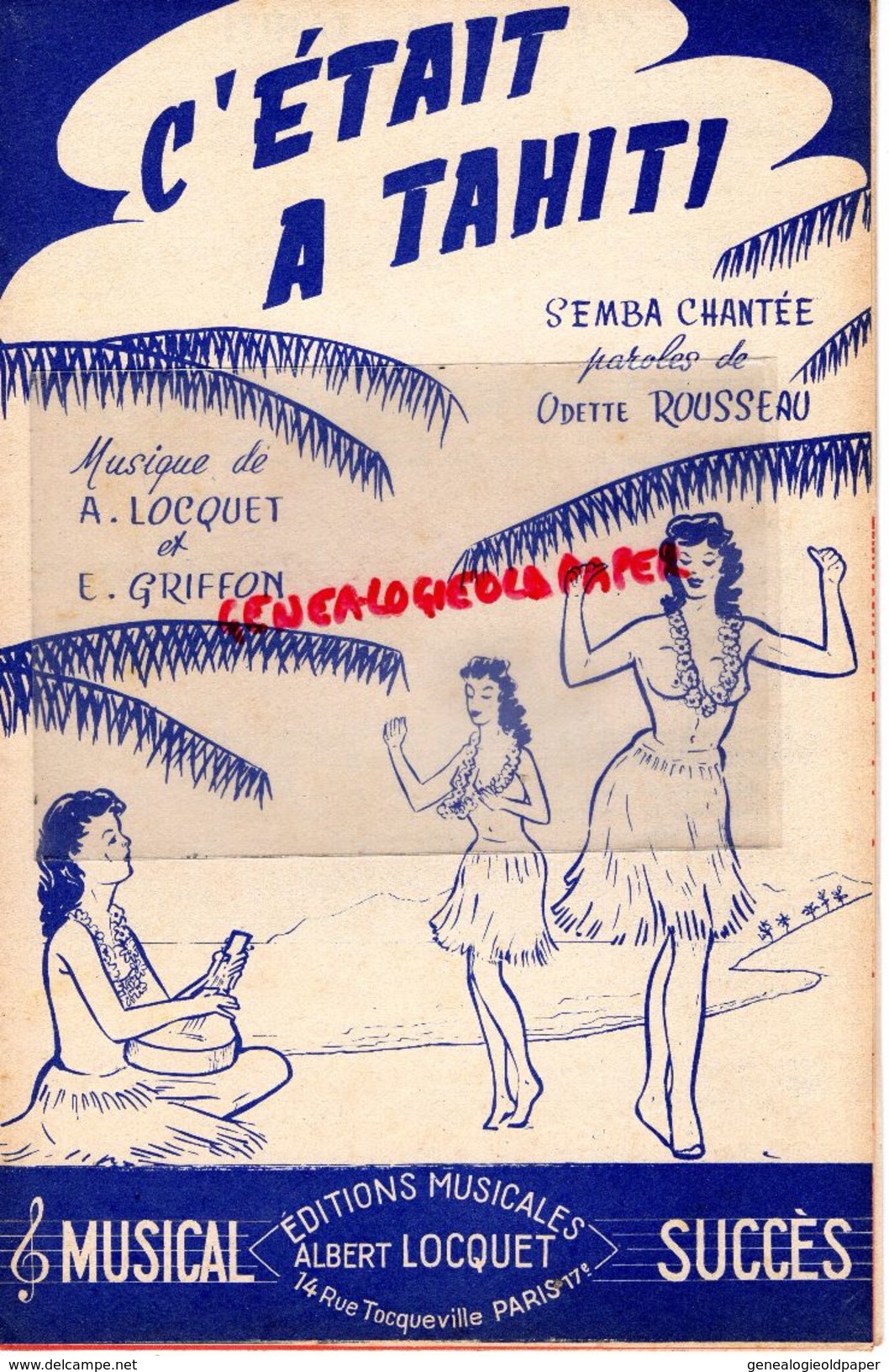 PARTITION MUSICALE- C' ETAIT A TAHITI-SAMBA-ODETTE ROUSSEAU-LOCQUET-GRIFFON-ALBERT LOCQUET RUE TOCQUEVILLE PARIS - Partitions Musicales Anciennes