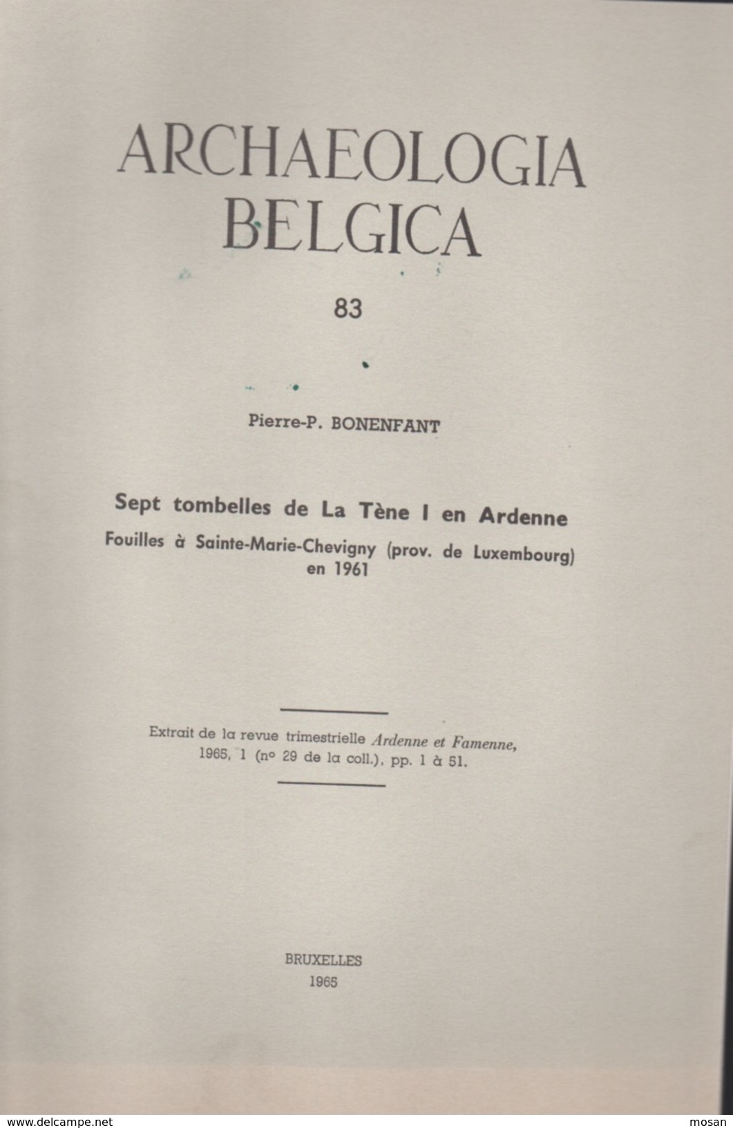 Archaeologia Belgica. N°83 Sept Tombelles De La Tène En Ardenne. Sainte-Marie-Chevigny, Wideumont,... - Belgique