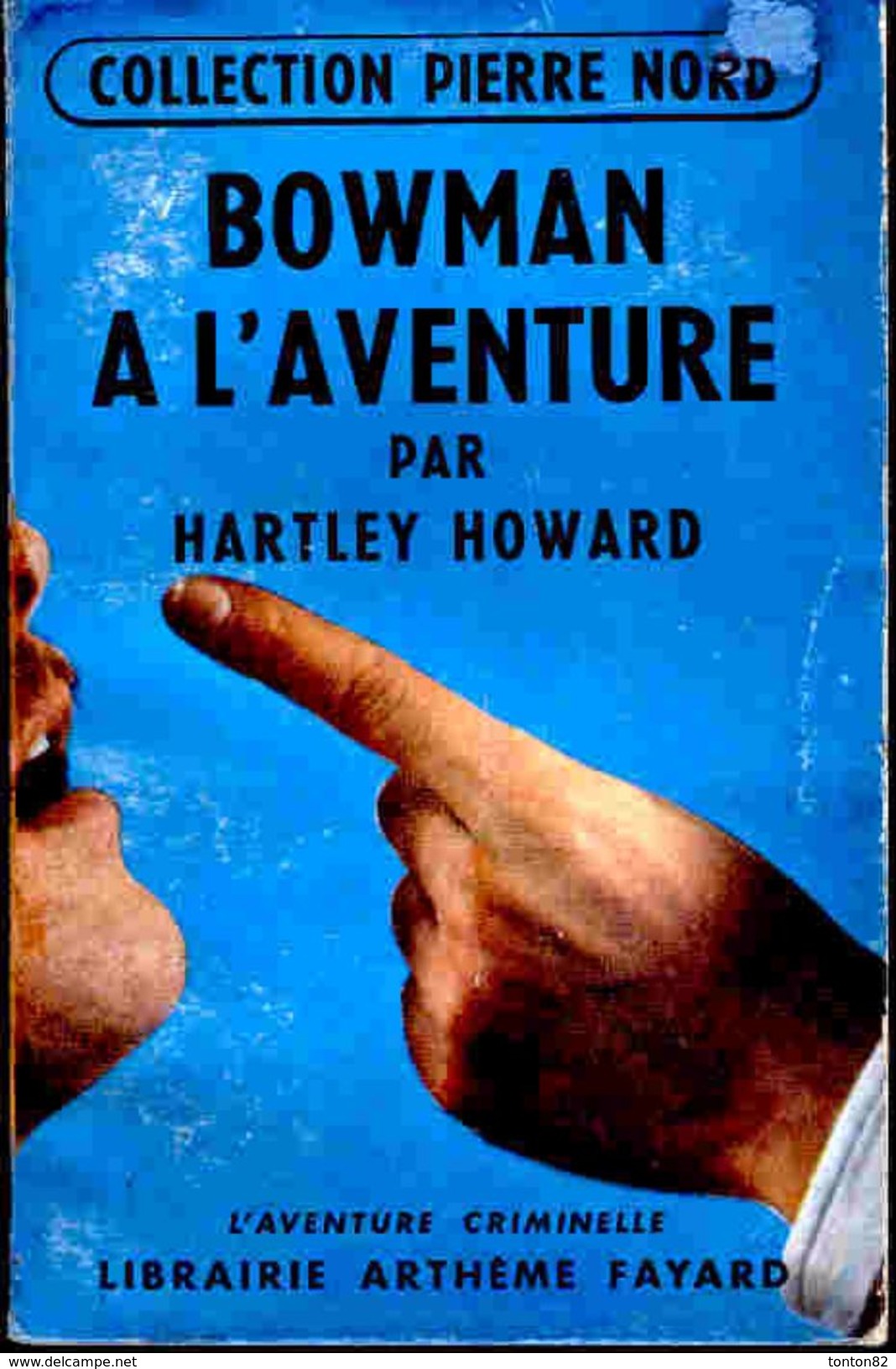 Collection Pierre Nord / L´aventure Criminelle  N° 24 - Bowman à L´aventure - Hartley Howard - ( 1958 ) . - Arthème Fayard - Autres