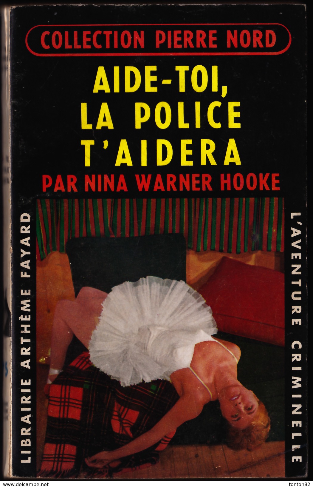 Col. Pierre Nord - Aide-toi, La Police T´aidera - " L´aventure Criminelle " N° 75 - Librairie Arthème Fayard - ( 1960 ). - Arthème Fayard - Autres