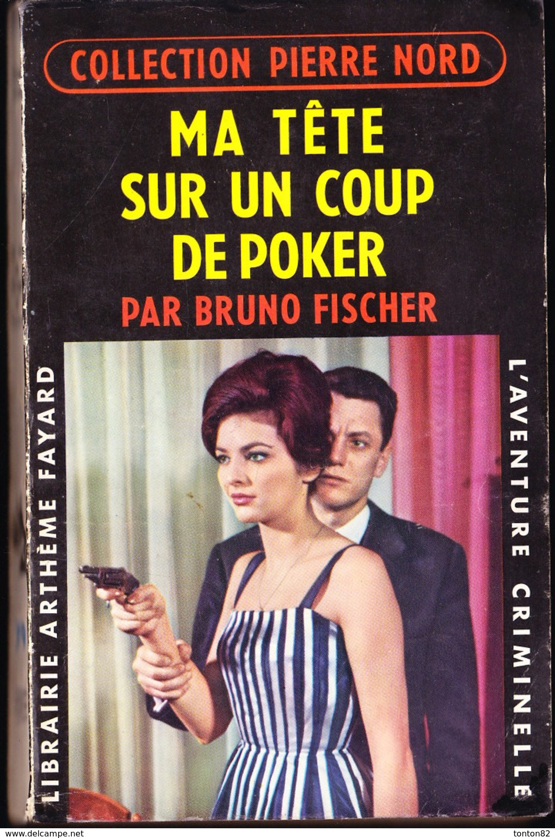 Col. Pierre Nord - Ma Tête Sur Un Coup De Poker  - " L´aventure Criminelle " N° 79 - Librairie Arthème Fayard - ( 1960 ) - Arthème Fayard - Autres