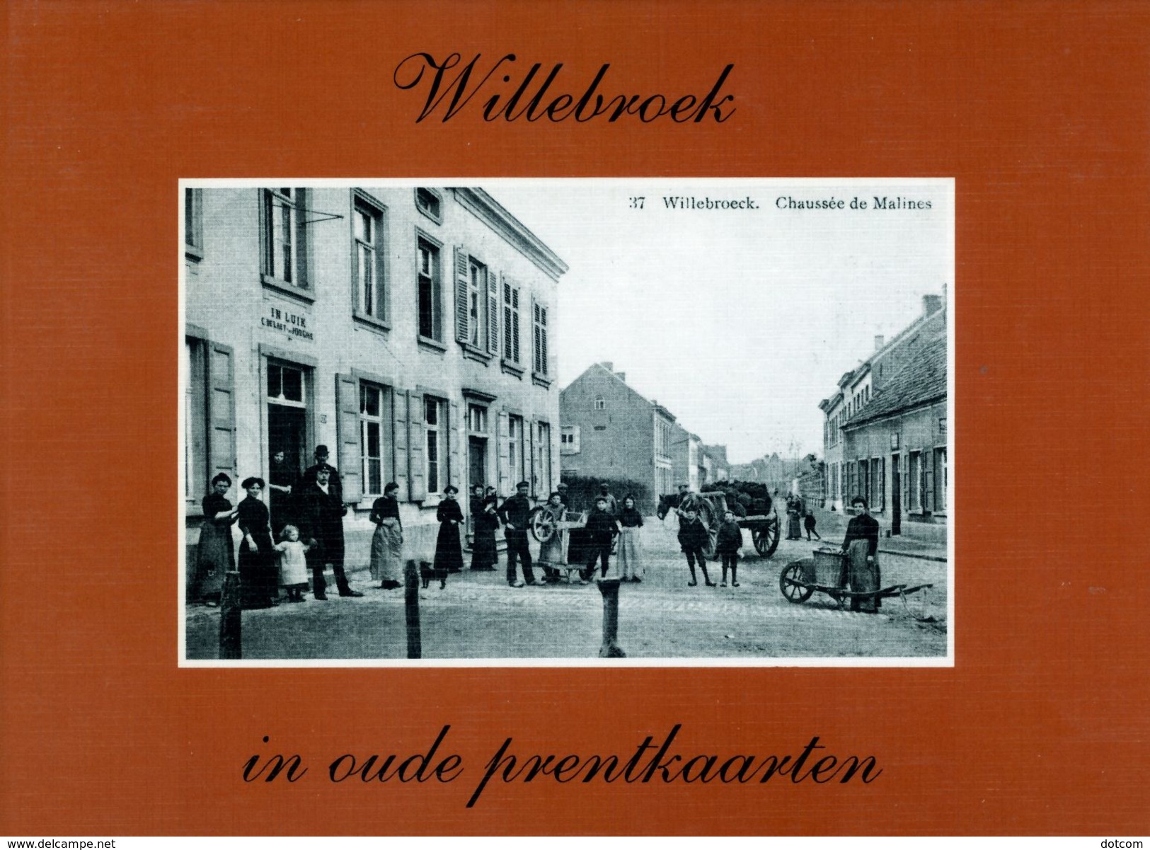 WILLEBROEK In Oude Prentkaarten - Door Karel De Decker - Willebroek