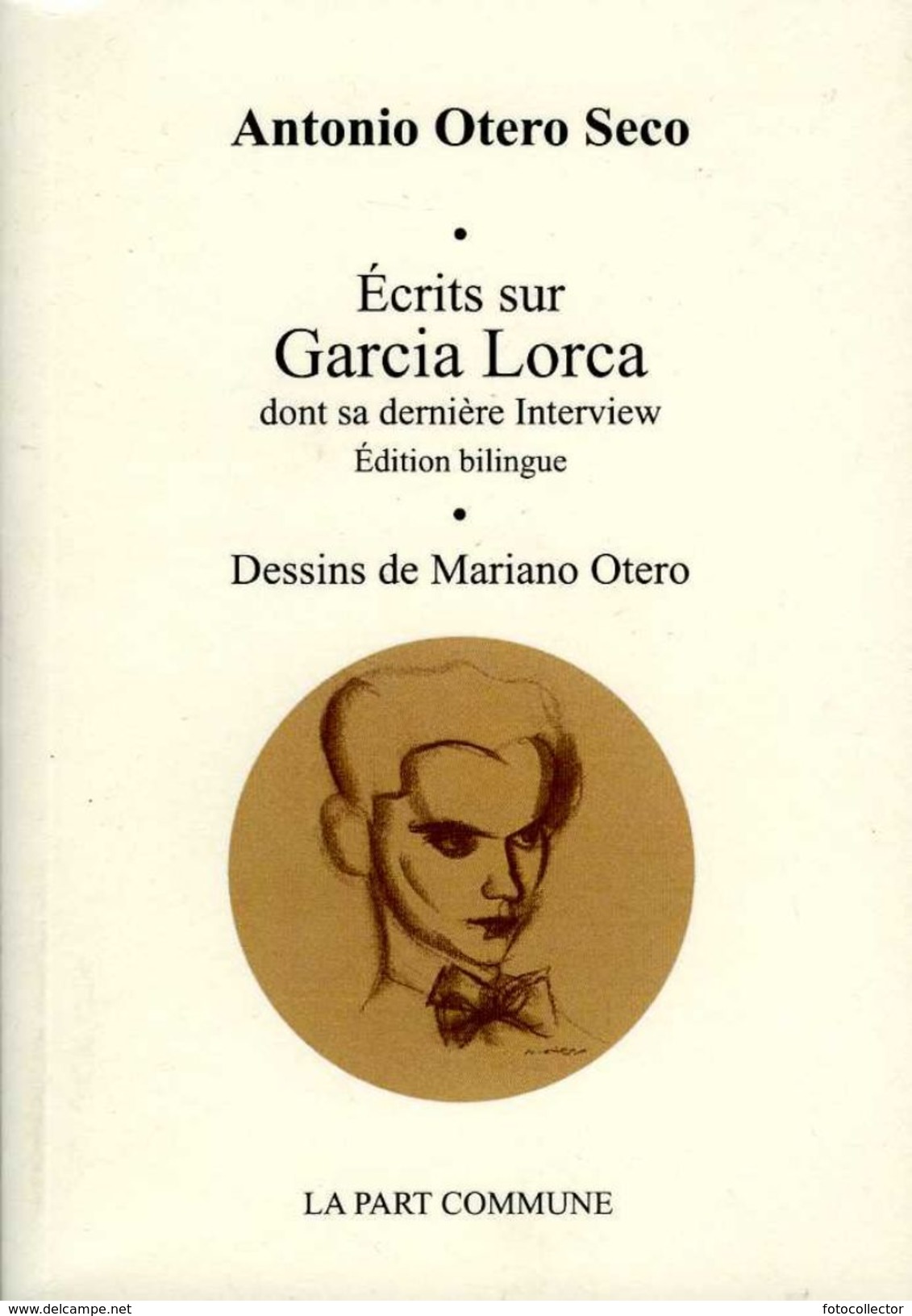 Espagne : Écrits Sur Garcia Lorca (dont Sa Dernière Interview) Par Otero Seco (ISBN 9782844182616) - Autres & Non Classés