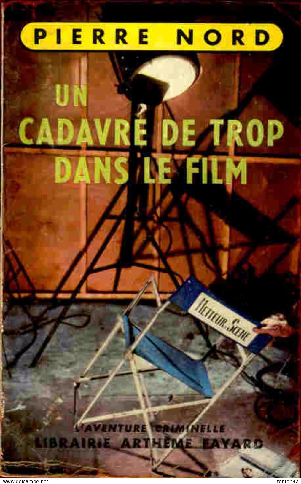 Pierre Nord - Un Cadavre De Trop Dans Le Film - " L´aventure Criminelle " N° 3 - Librairie Arthème Fayard - ( 1956 ) . - Arthème Fayard - Autres