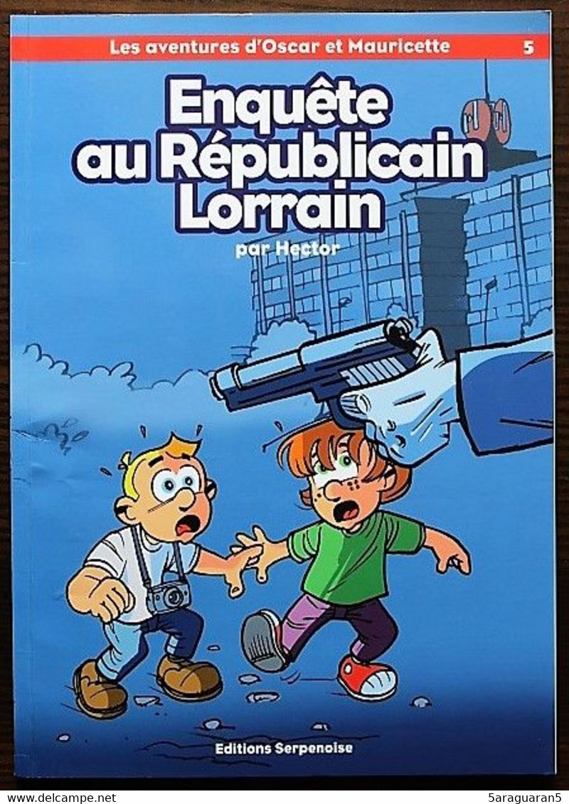 BD OSCAR ET MAURICETTE - 5 - Enquête Au Républicain Lorrain - Rééd. 2008 - Oscar