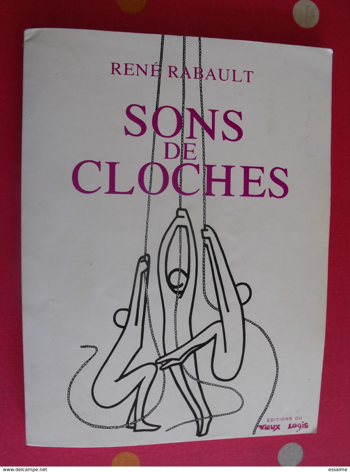 Sons De Cloches. René Rabault. Récits. Anjou Angers. 1976 éditions Du Vieux Logis - Pays De Loire