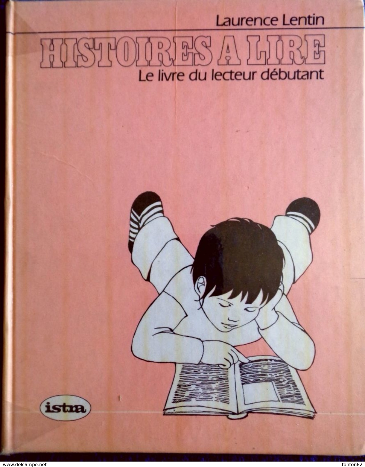 Laurence Lentin - Histoires à Lire - Le Livre Du Lecteur Débutant - Éditions ISTRA - ( 1984 ) . - 0-6 Ans