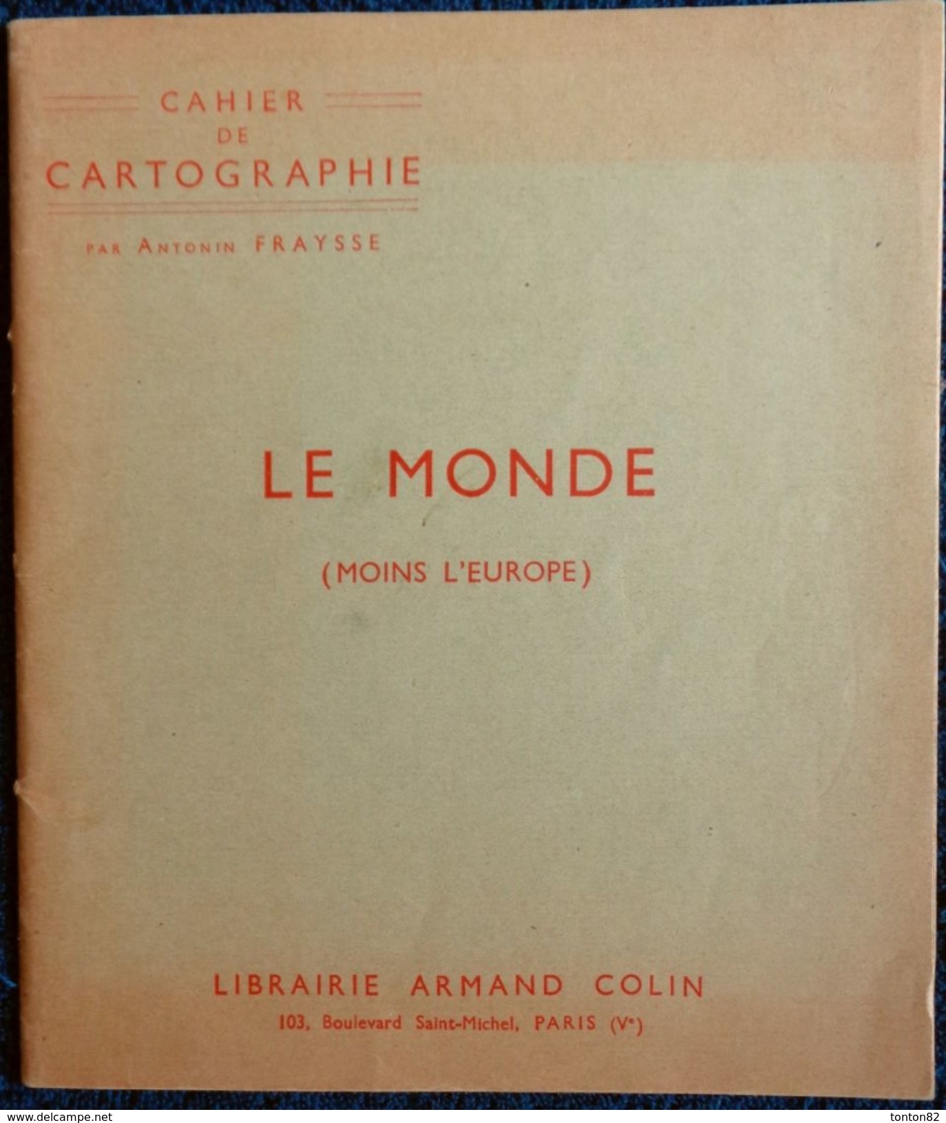 Antonin Fraysse - Cahier De Cartographie - Le MONDE ( Moins L' Europe ) - Librairie Armand Colin - ( 1950 ) . - Fiches Didactiques