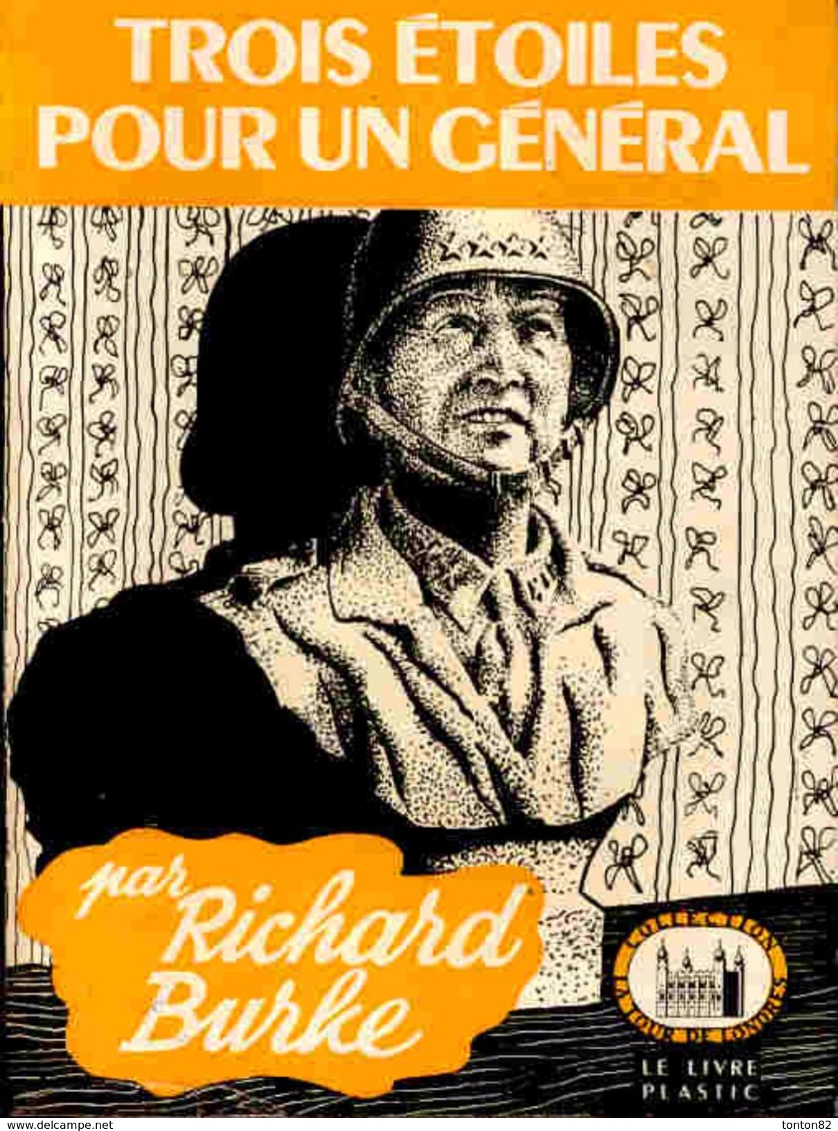 La Tour De Londres N° 47 - Trois étoiles Pour Un Général - Richard Burke -  ( 1950 ) . - Livre Plastic - La Tour De Londres