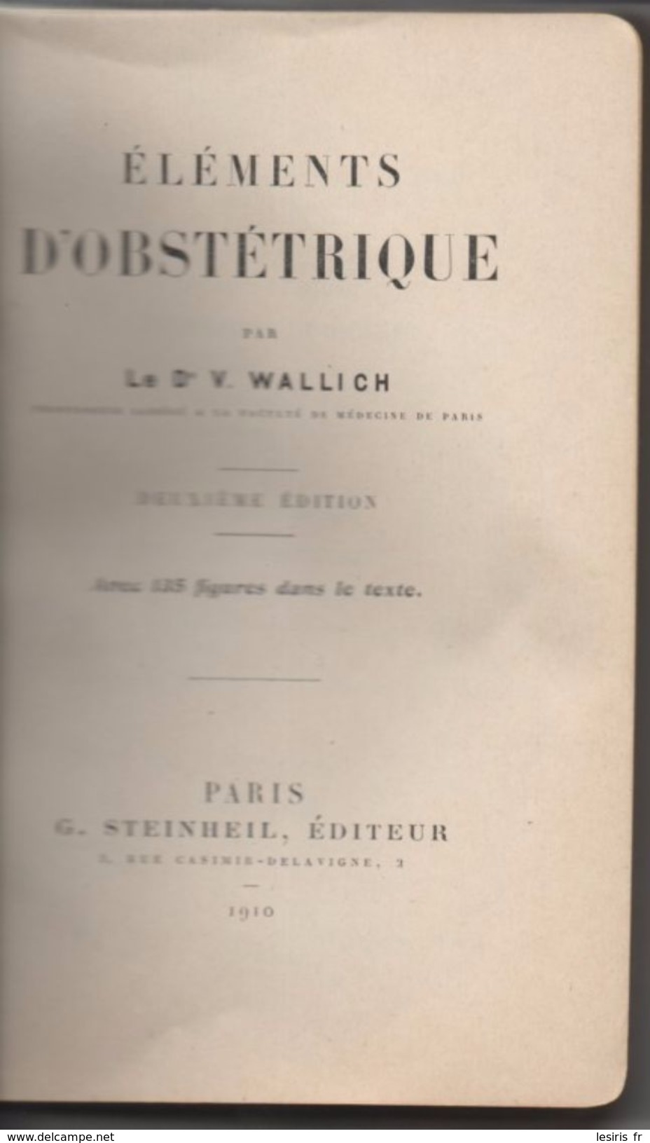 V. WALLICK - ÉLÉMENTS D'OBSTÉTRIQUE - 2° EDITION - 135 FIGURES - 1910 - G. STEINHEIL - - Salud