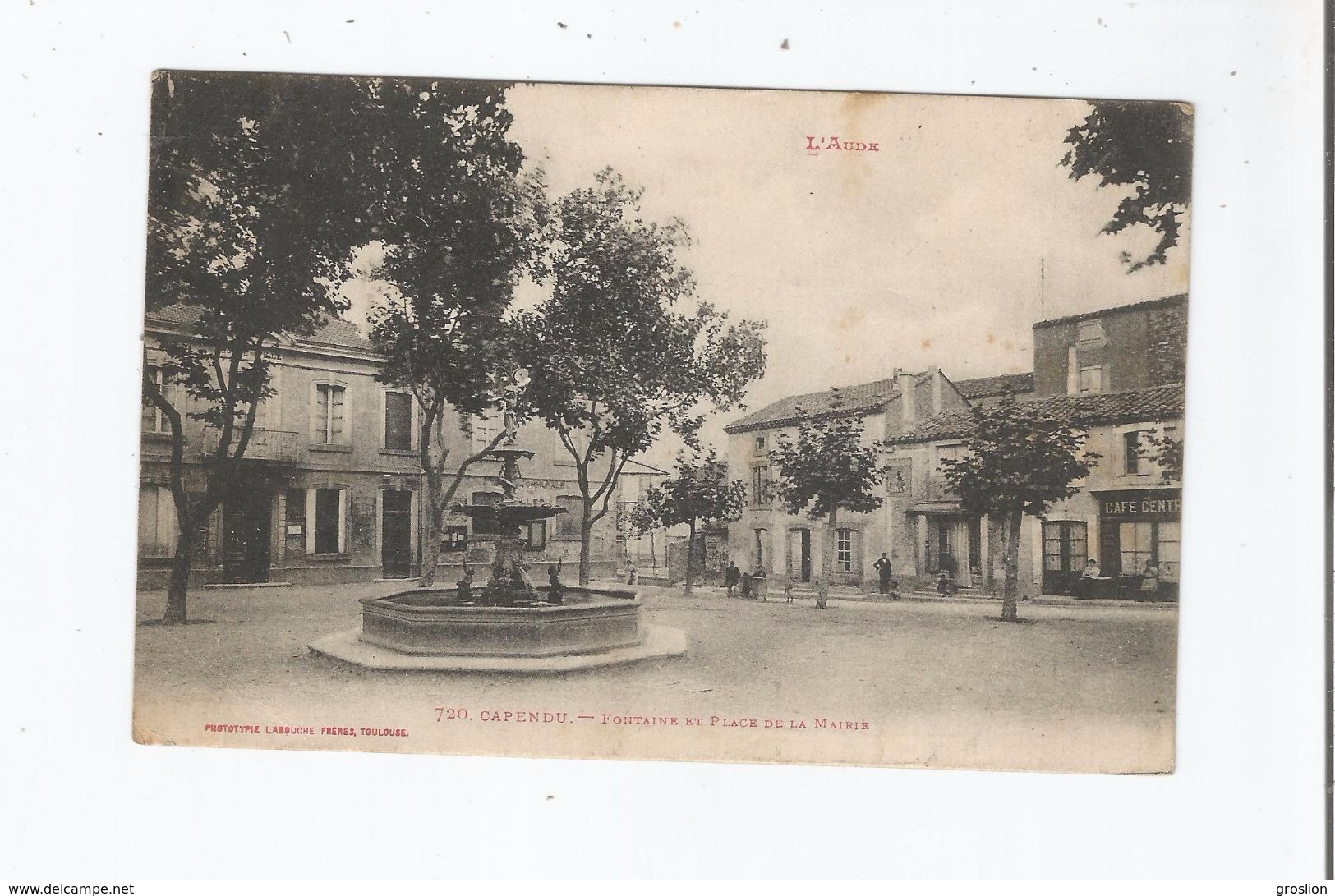 CAPENDU (AUDE) 720 FONTAINE ET PLACE DE LA MAIRIE (CAFE CENTRAL) 1915 - Capendu