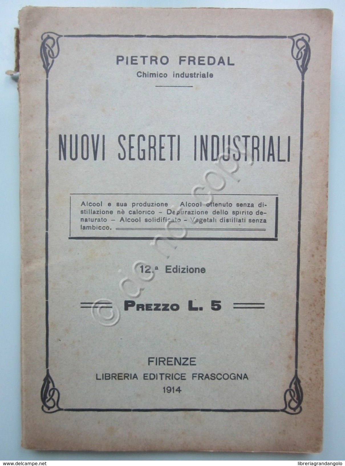 Nuovi Segreti Industriali Pietro Fredal 1914 Alcool Distillati Vegetali Lambicco - Non Classés