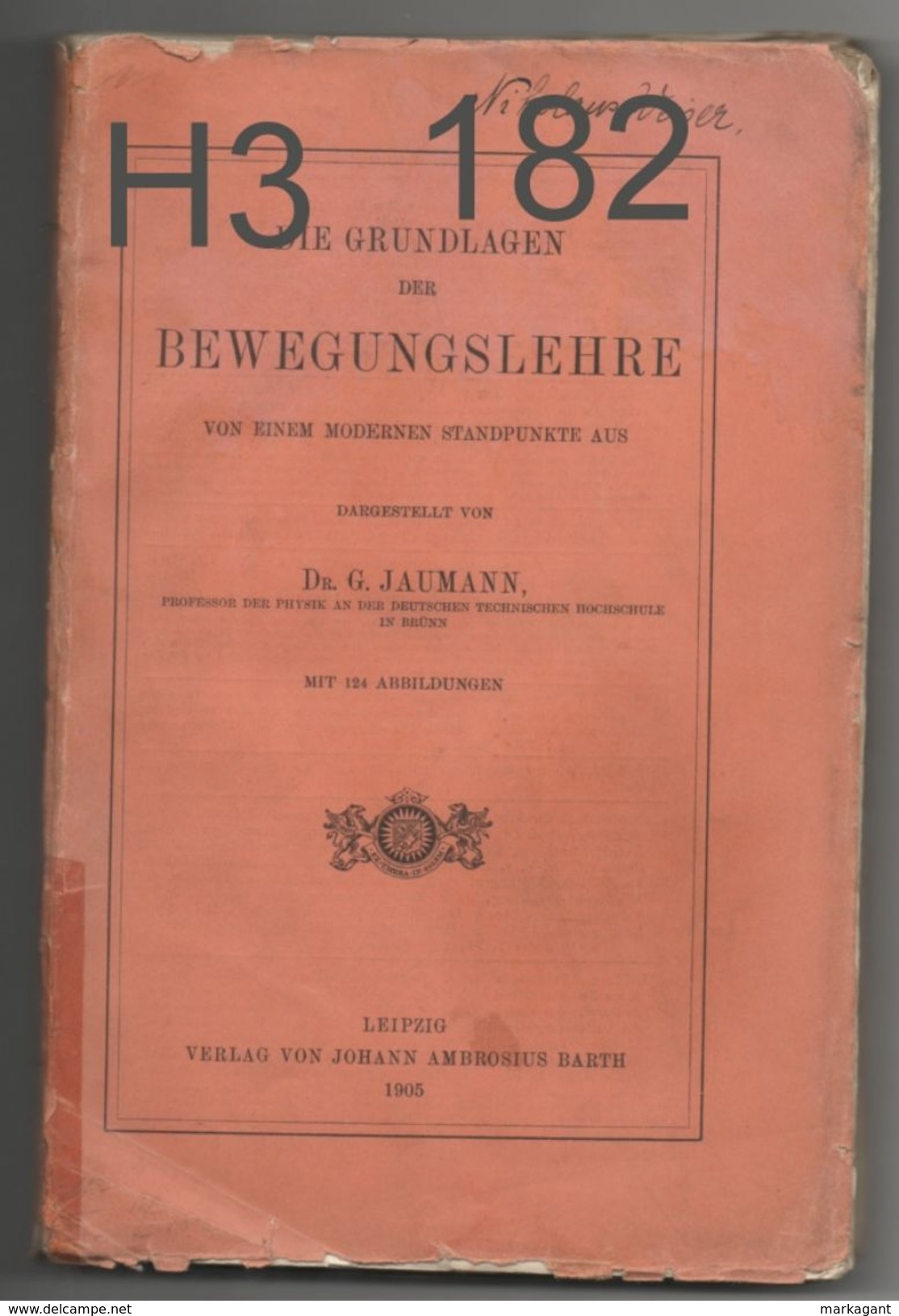 Die Grundlagen Der Bewegungslehre Von Einem Modernen Standpunkte Aus Dargestellt Von Dr. G. Jaumann. (1905) - School Books