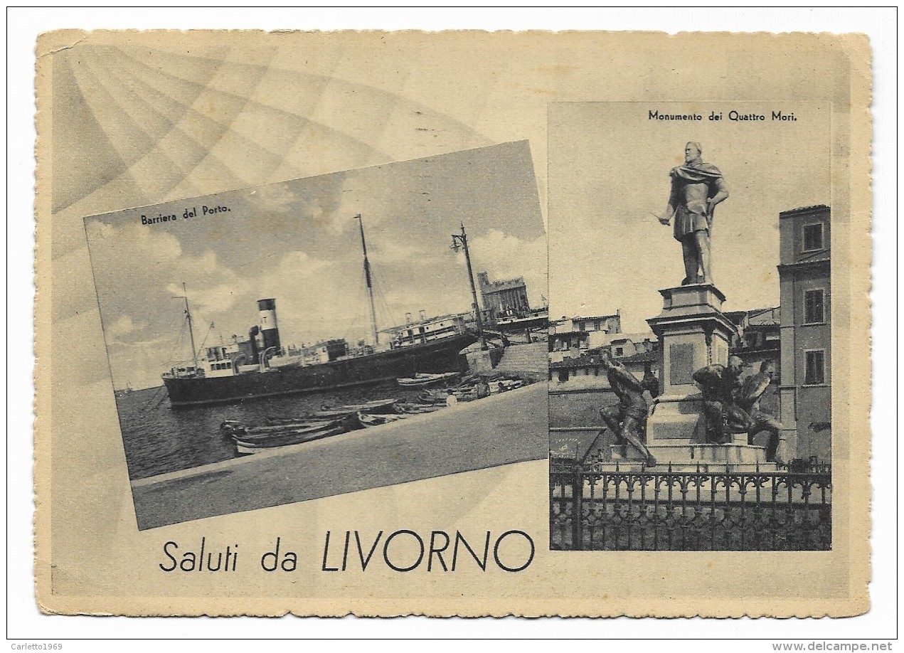 SALUTI DA LIVORNO - BARRIERA DEL PORTO E MONUM. DEI QUATTRO MORI 1942 VIAGGIATA  FG - Livorno