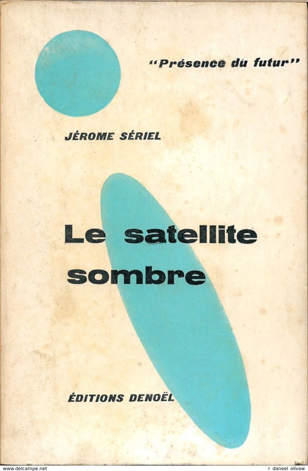 PDF 59 - SERIEL, Jérôme - Le Satellite Sombre (1962, BE+) - Présence Du Futur