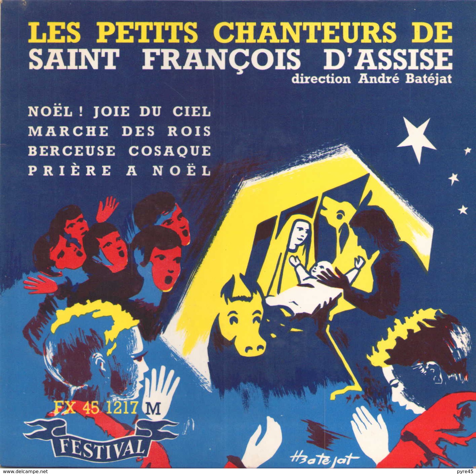 45 TOURS LES PETITS CHANTEURS DE SAINT FRANCOIS D ASSISE FESTIVAL 45 1217 NOEL JOIE DU CIEL / MARCHE DES ROIS / + 2 - Weihnachtslieder