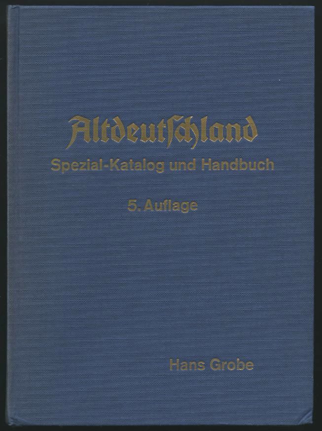 PHIL. LITERATUR Altdeutschland - Spezial-Katalog Und Handbuch, 5. Auflage, 1975, Hans Grobe, 717 Seiten, Gebunden, Buchr - Philately And Postal History