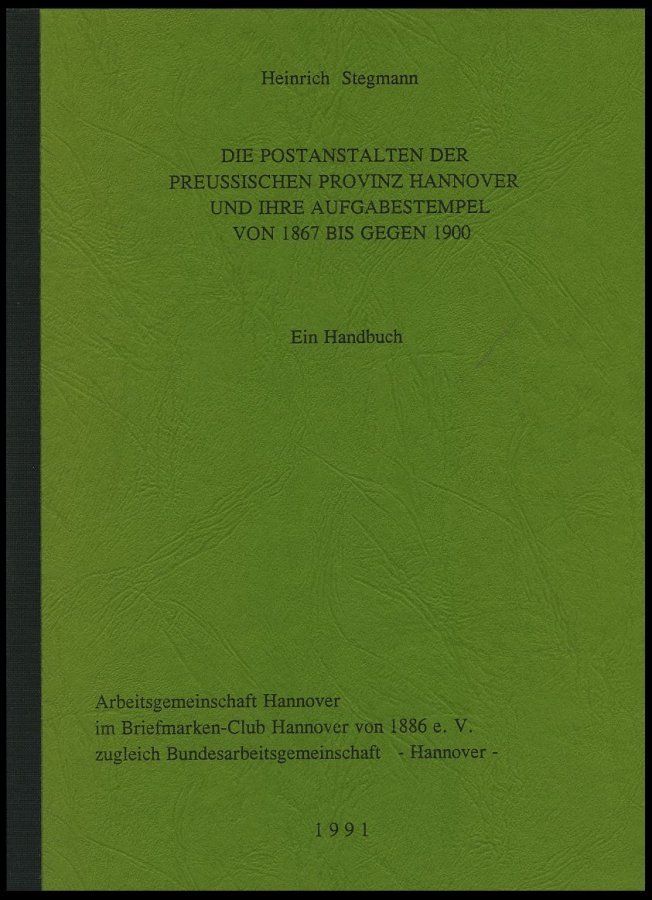 PHIL. LITERATUR Handbuch Die Postanstalten Der Preussischen Provinz Hannover Und Ihre Aufgabestempel Von 1867 Bis Gegen - Philately And Postal History