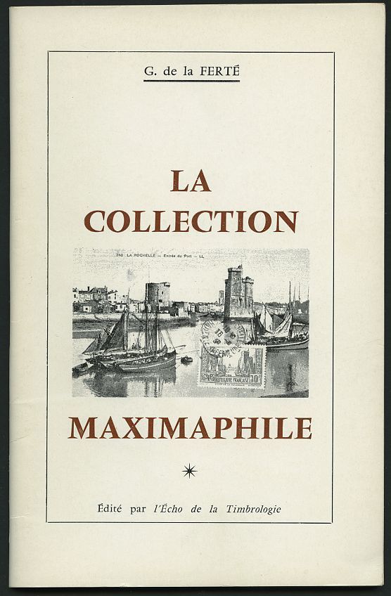 PHIL. LITERATUR La Collection Maximaphile, 1964, G. De La FERTÉ, 64 Seiten, Mit Vielen Abbildungen, In Französisch - Philately And Postal History