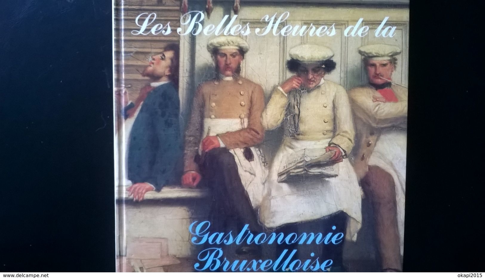 LES BELLES HEURES DE LA GASTRONOMIE BRUXELLOISE Livre Histoire Régionalisme Belgique ANNÉE 1984 Ed. Rossel - Belgium