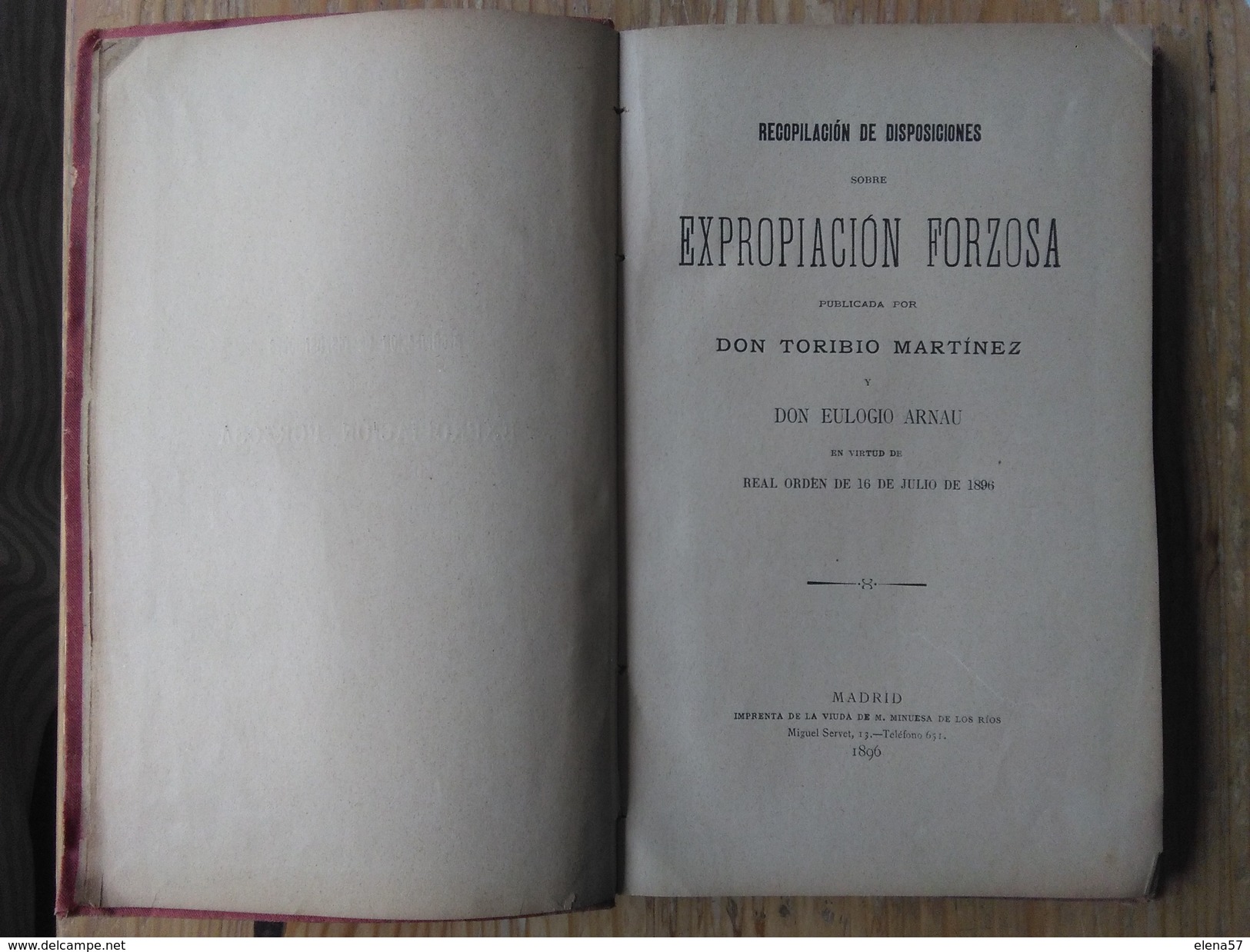 LIBRO EXPROPIACION FORZOSA AÑO 1896 RECOPILACIONES DE DISPOSICIONES EXPROPIACION FORZOSA POR DON TORIBIO MARTINEZ Y DON - Autres & Non Classés