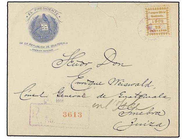 GUATEMALA. 1906. GUATEMALA A SUIZA. Sobre Con Membrete De EL PRESIDENTE DE LA REPÚBLICA DE GUATEMALA Circulada Con Sello - Autres & Non Classés