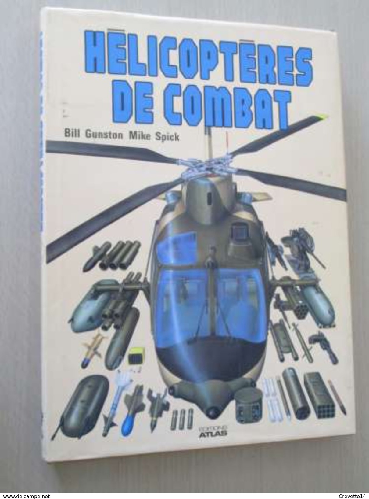 Boliv14 / GROS LIVRE FORT CARTONNAGE / LES HELICOPTERES DE COMBAT / 206 Pages , éditions Atlas , Nombreuses Illustration - Vliegtuig