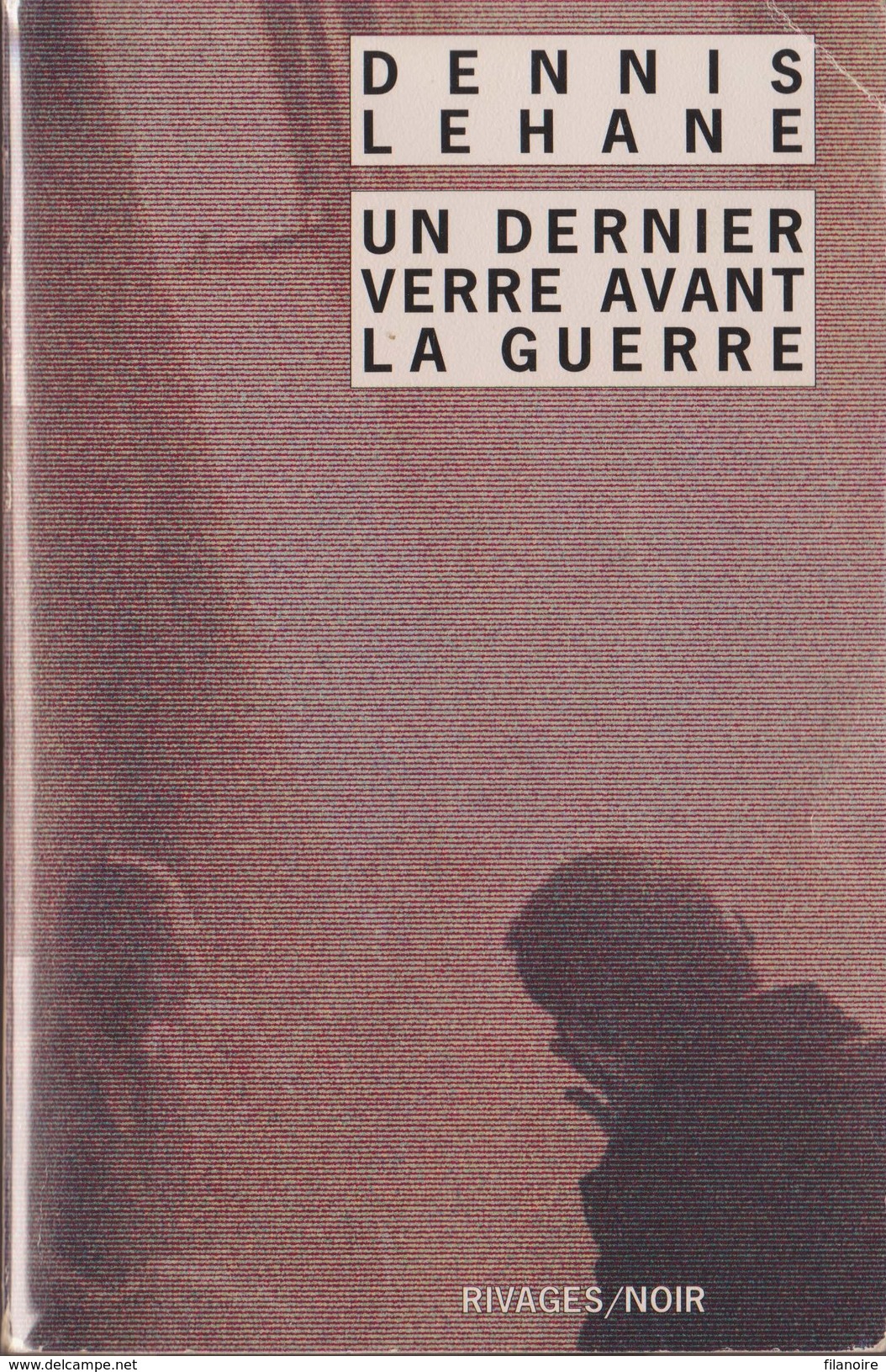 Dennis LEHANE Un Dernier Verre Avant La Guerre Rivages Noir N°380 (2005) - Rivage Noir