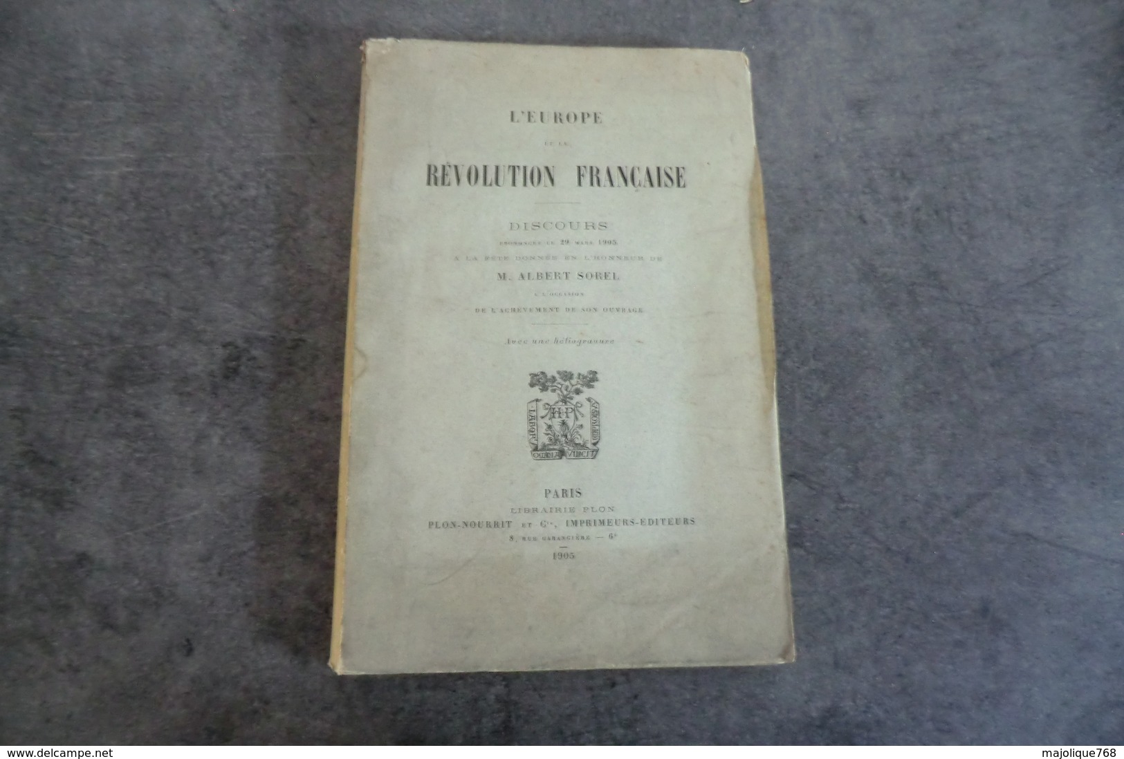 L'Europe De La Révolution Française Discours Prononcés Le 29 Mars 1905 à La Fête Donnée En L'honneur De M. Albert Sorel - Livres Dédicacés