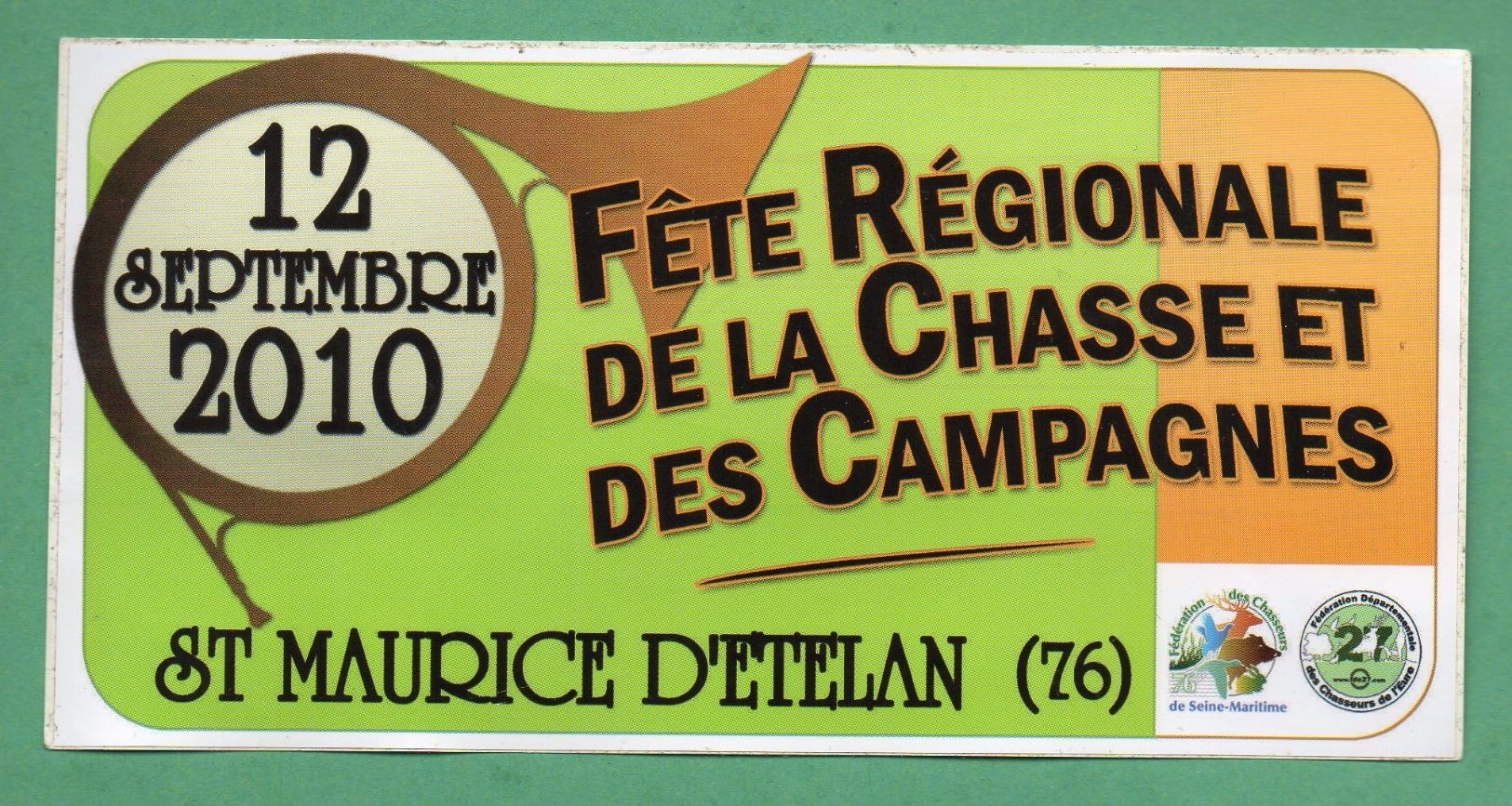 * 254 AUTOCOLLANT  * CHASSE FETE REGIONALE DE LA CHASSE ET DES CAMPAGNES ST MAURICE D ETELAN 2010 - Stickers