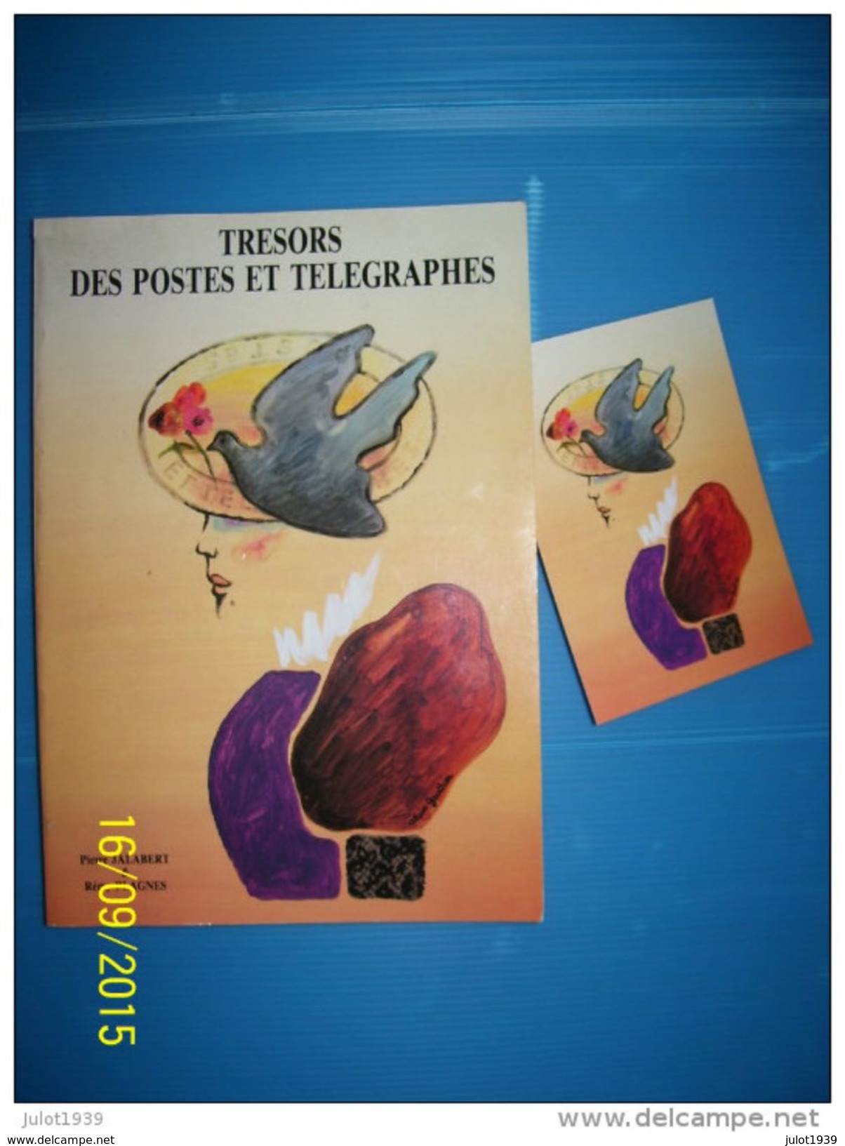 TRESORS DES POSTES ET TELEGRAPHES . 320 Pages Par Pierre JALABERT Et Rémy PLAGNES . + De 400 Reproductions - Otros & Sin Clasificación