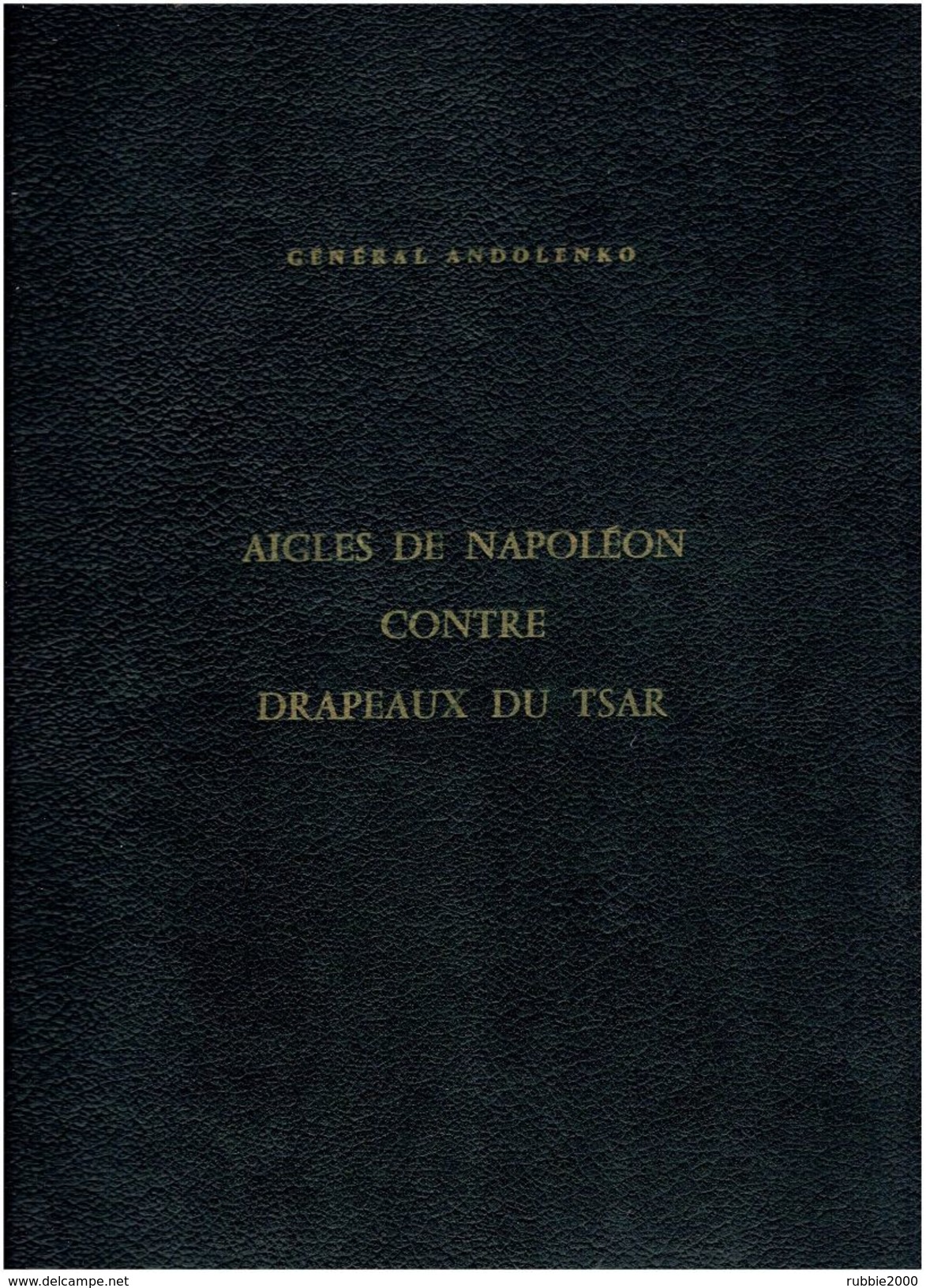 AIGLES DE NAPOLEON CONTRE DRAPEAUX DU TSAR 1799 A 1814 DRAPEAUX RUSSIE RUSSE FRANCE EMPIRE AUSTERLITZ  1969 ANDOLENKO - Drapeaux