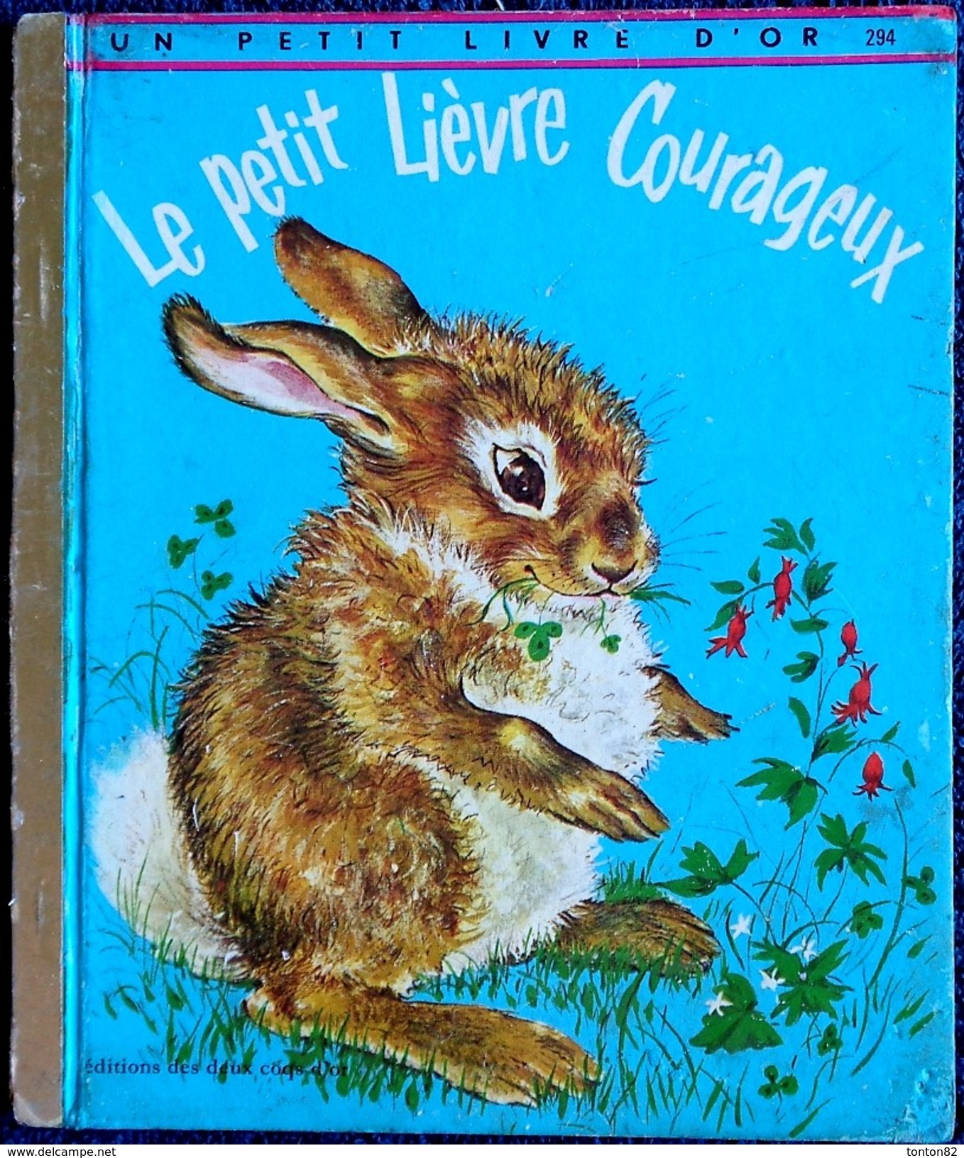 Un Petit Livre D´OR  N° 294 - Le Petit Lièvre Courageux - Éditions Des Deux Coqs D'Or- (  1969 ) . - Autres & Non Classés