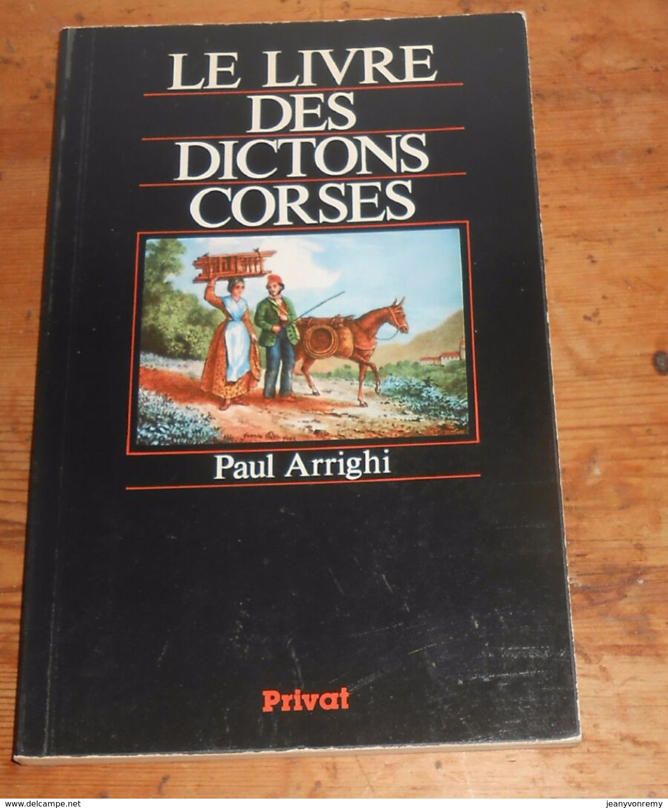 Corse. Le Livre Des Dictons Corses. Paul Arrighi. 1987. - Corse