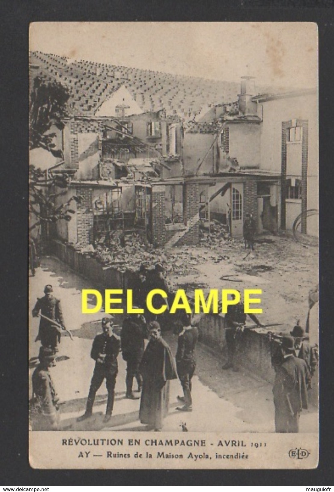 DD / 51 MARNE / AY-EN-CHAMPAGNE / REVOLUTION EN CHAMPAGNE AVRIL 1911 / RUINES DE LA MAISON AYOLA, INCENDIÉE / ANIMÉE - Ay En Champagne
