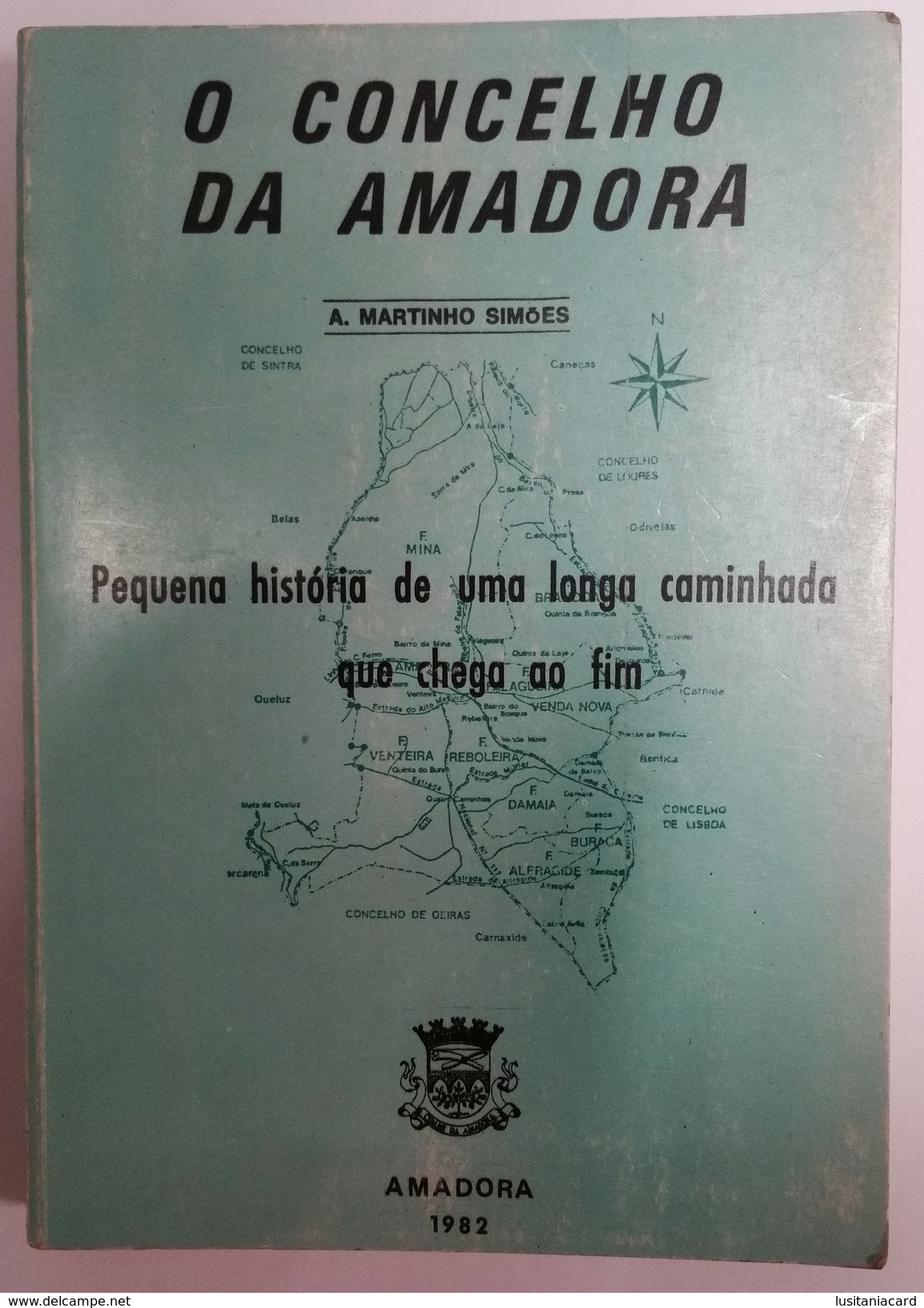 AMADORA - MONOGRAFIA - " Pequena Historia De Uma Longa Caminhada Que Chega Ao Fim" ( Autor:A. Martinho Simões - 1982 ) - Livres Anciens