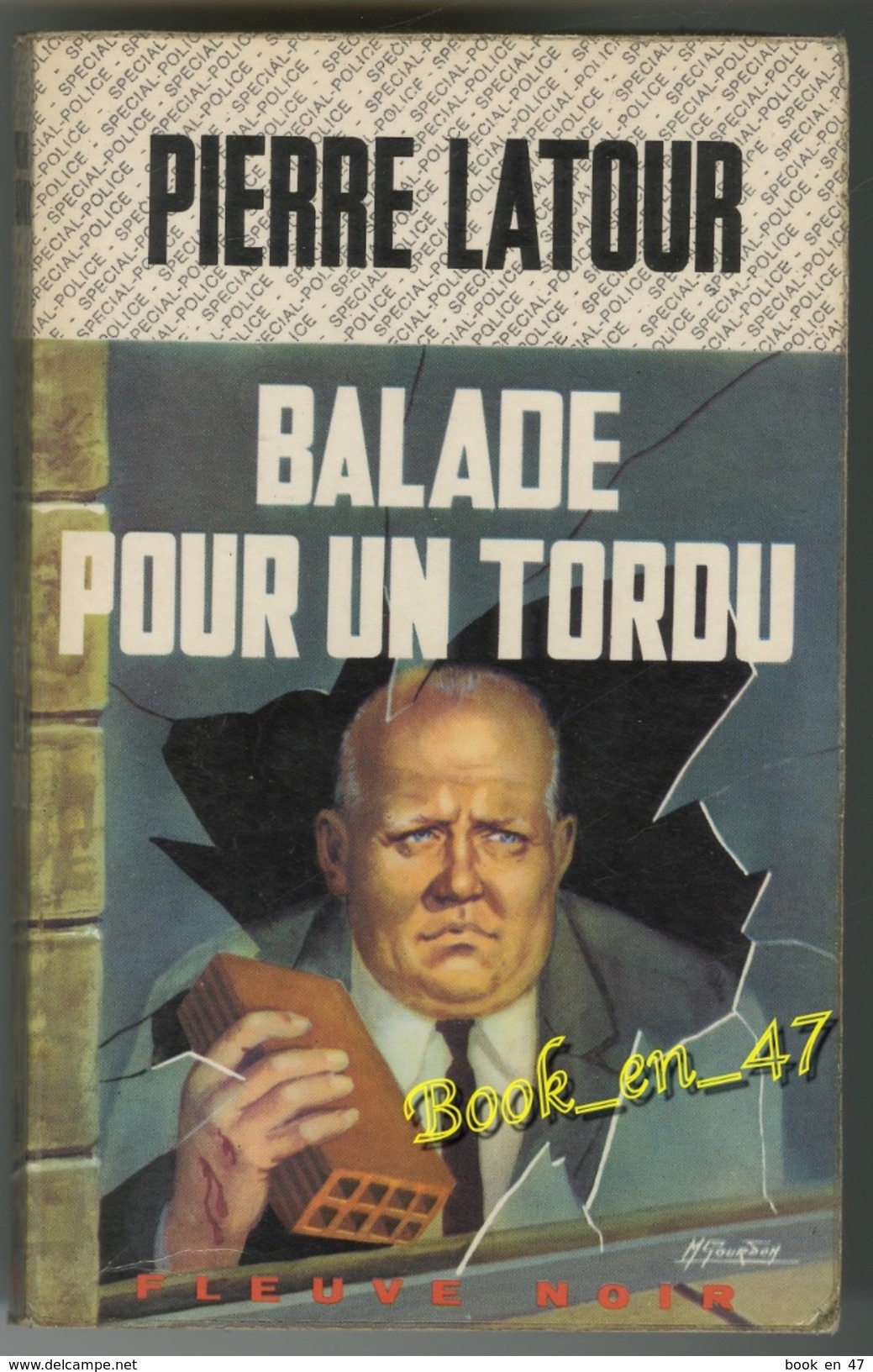 {81222} Pierre Latour , Balade Pour Un Tordu . Fleuve Noir Spécial Police N° 694 EO 1968 ; M Gourdon  " En Baisse " - Fleuve Noir