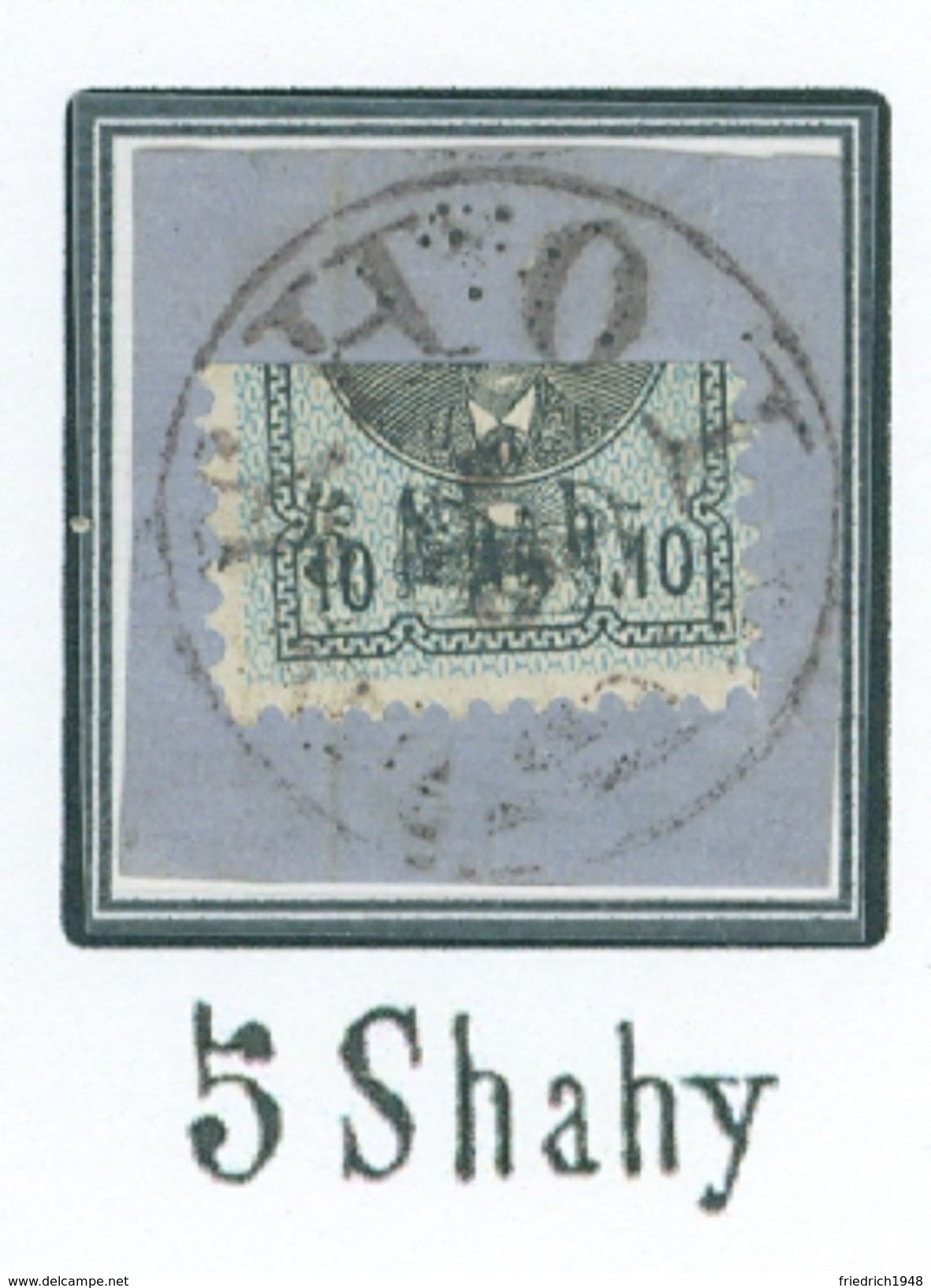 PERSIA - IRAN 1877; Khoy (Khoi) Bisected Provisional ("5 Shahy" On 10sh) On Piece - Signed By Mr. Sadri - Iran